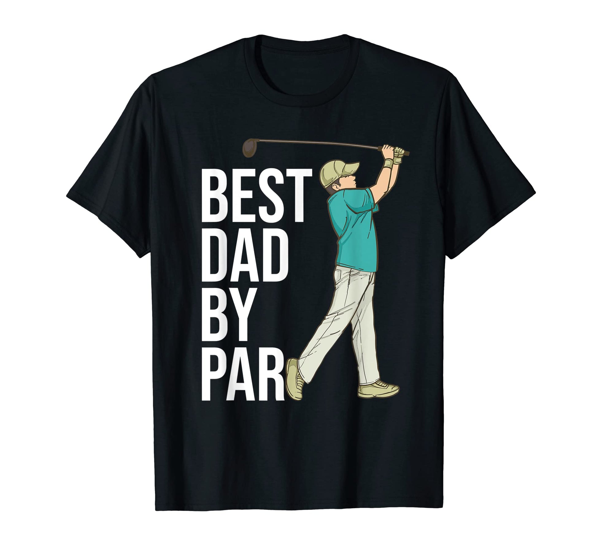 Mens Best Dad Par Golf Golfer Fathers T-Shirt - Custom Art Print Men Women - T-Shirt, Sweatshirt, Hoodie