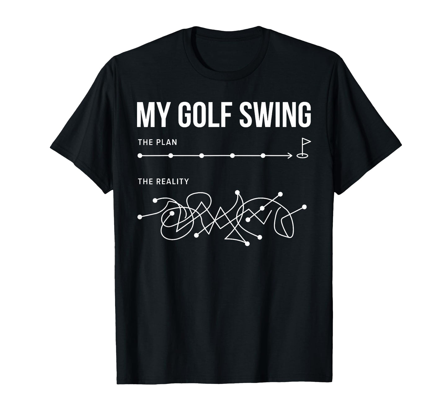 Golf Swing Plan Vs Reality Funny T-Shirt - Casual Everyday Wear Men Women - T-Shirt, Sweatshirt, Hoodie