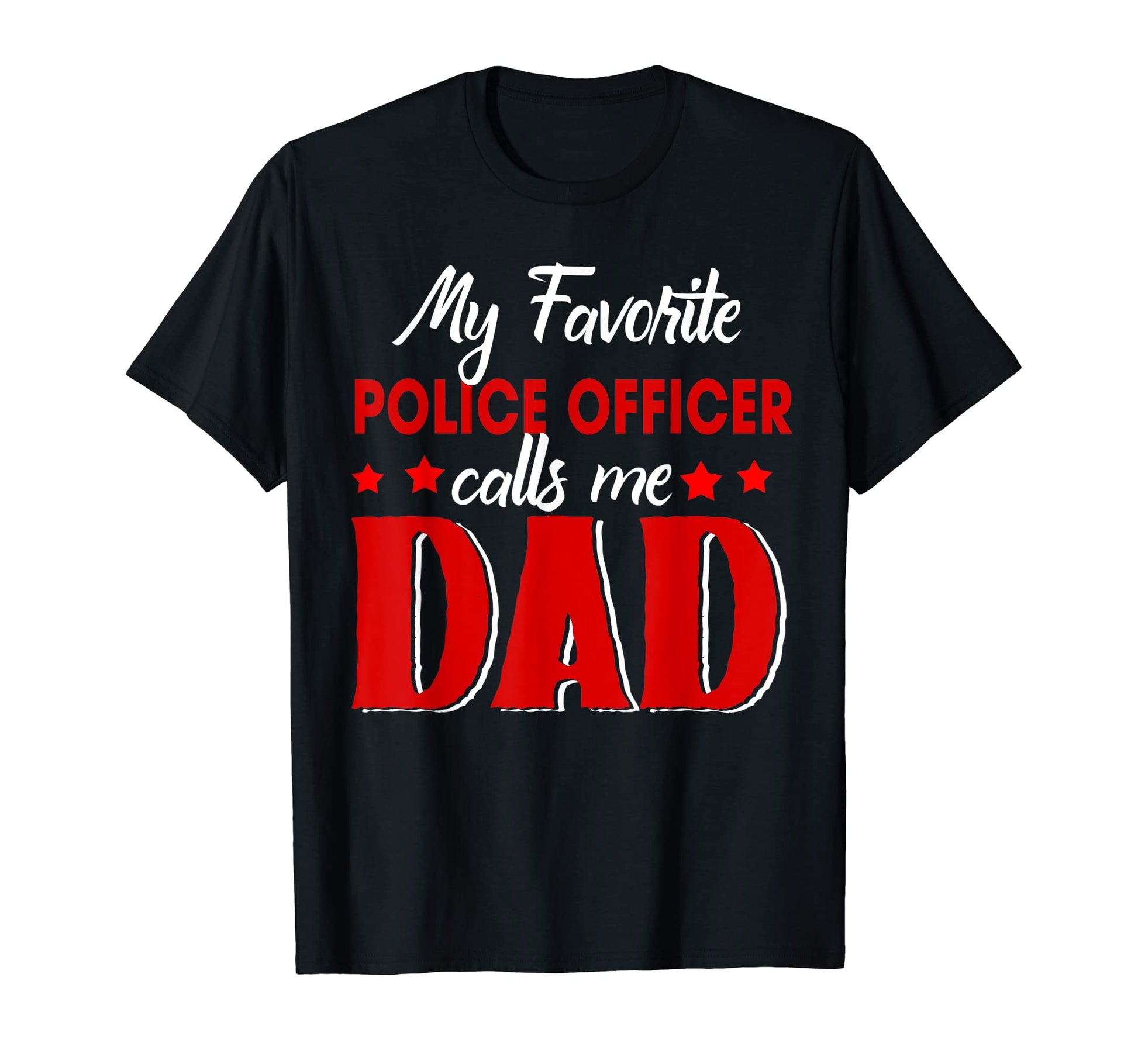 My Favorite Police Officer Call Me Dad T-Shirt - Graphic Print for Adults - T-Shirt, Sweatshirt, Hoodie