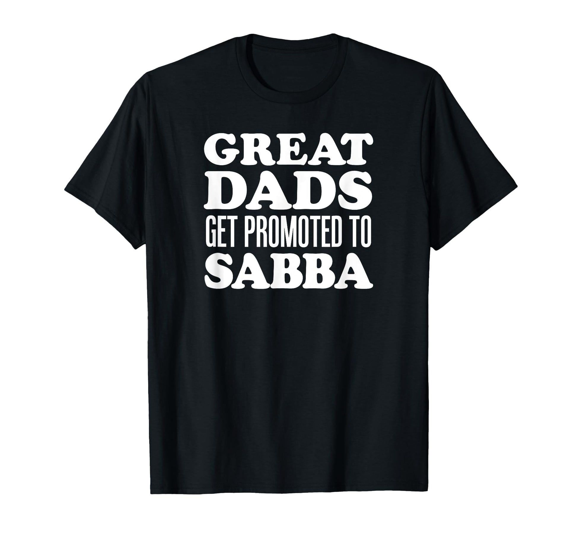 Great Dads Get Promoted To Sabba T-Shirt - Aesthetic Graphic for Adults - T-Shirt, Sweatshirt, Hoodie