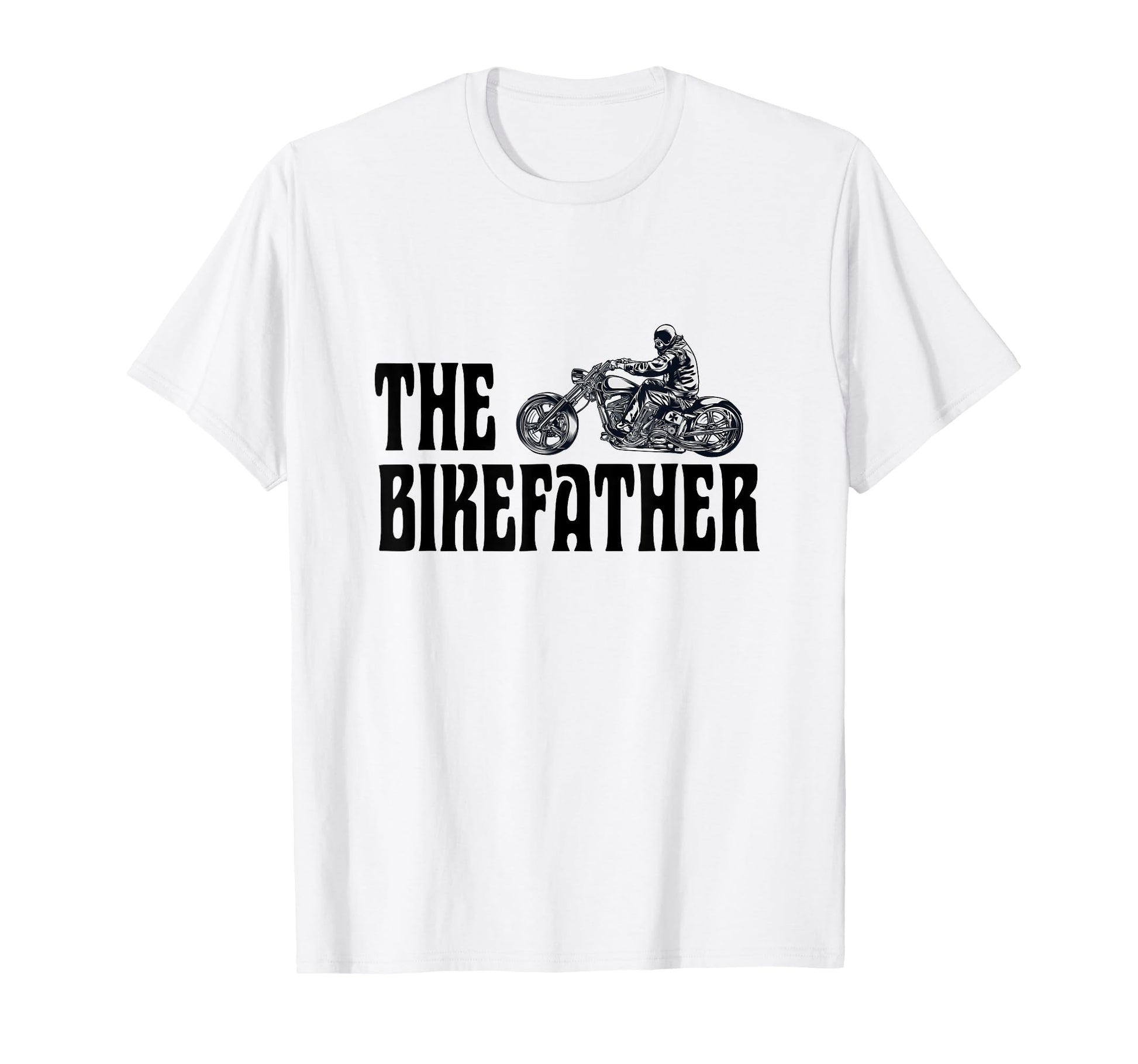 Biker Bikefather Biker Dad Funny T-Shirt - Fun Novelty Design Men Women - T-Shirt, Sweatshirt, Hoodie