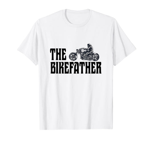 Biker Bikefather Biker Dad Funny T-Shirt - Fun Novelty Design Men Women - T-Shirt, Sweatshirt, Hoodie
