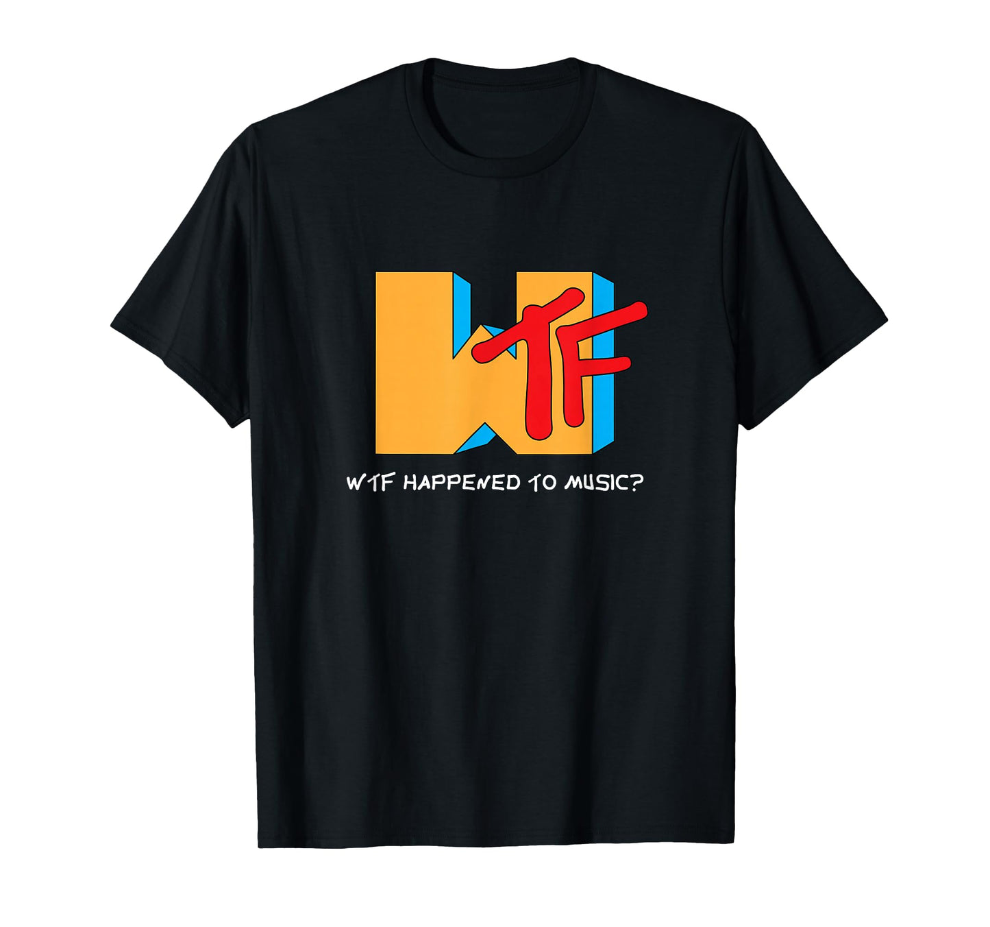 Wtf Happened To Music Tv Ruined It T-Shirt - Custom Art Print Men Women - T-Shirt, Sweatshirt, Hoodie