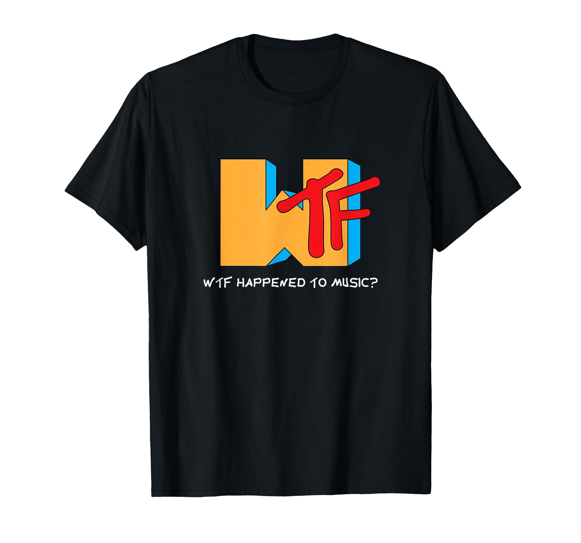 Wtf Happened To Music Tv Ruined It T-Shirt - Custom Art Print Men Women - T-Shirt, Sweatshirt, Hoodie
