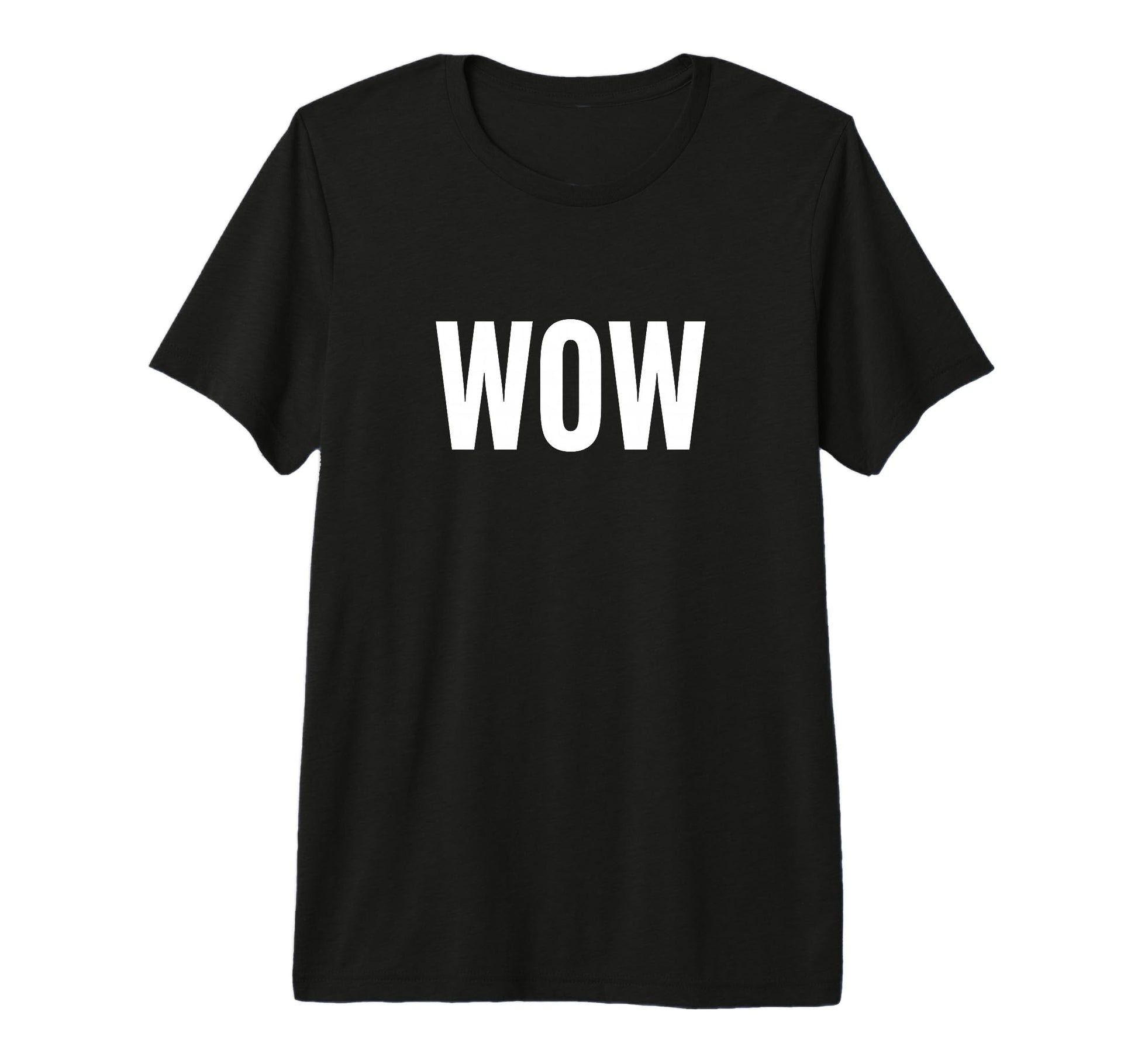 Funny Wow Self Expression Sarcastic T-Shirt - Custom Art Print Unisex - T-Shirt, Sweatshirt, Hoodie