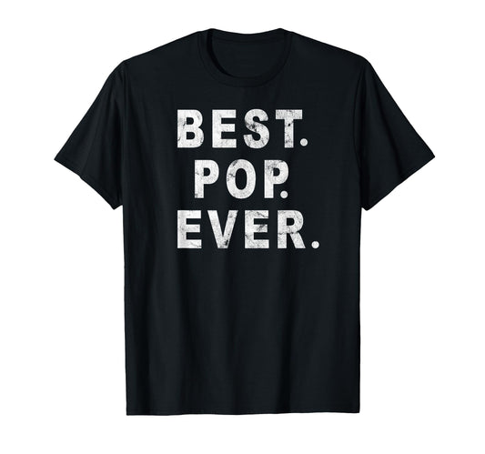 Best Pop Ever Happy Fathers Day Dad T-Shirt - Fun Novelty Design Men Women - T-Shirt, Sweatshirt, Hoodie
