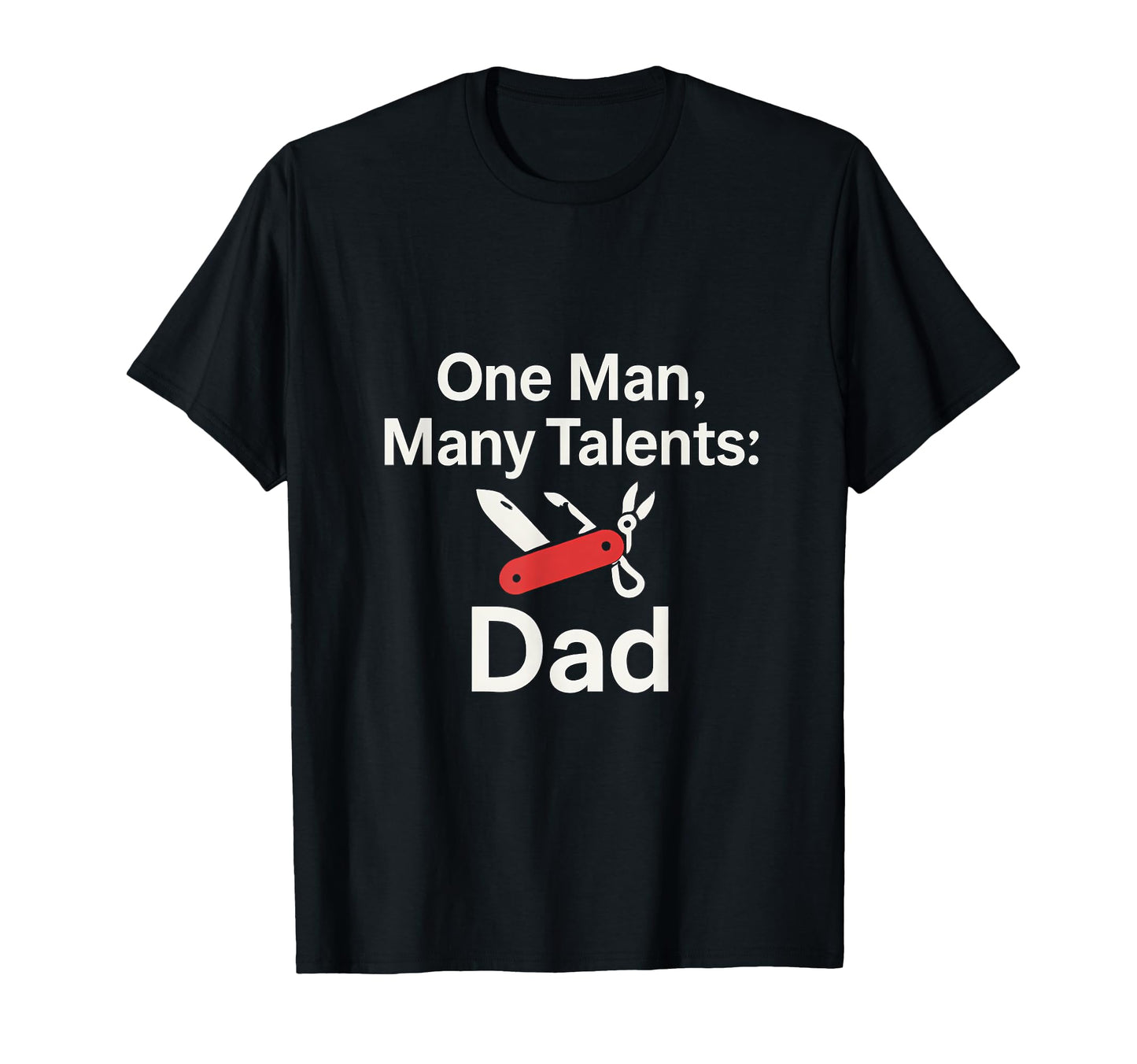 One Many Talents Dad Swiss Army Knife T-Shirt - Custom Art Print Men Women - T-Shirt, Sweatshirt, Hoodie