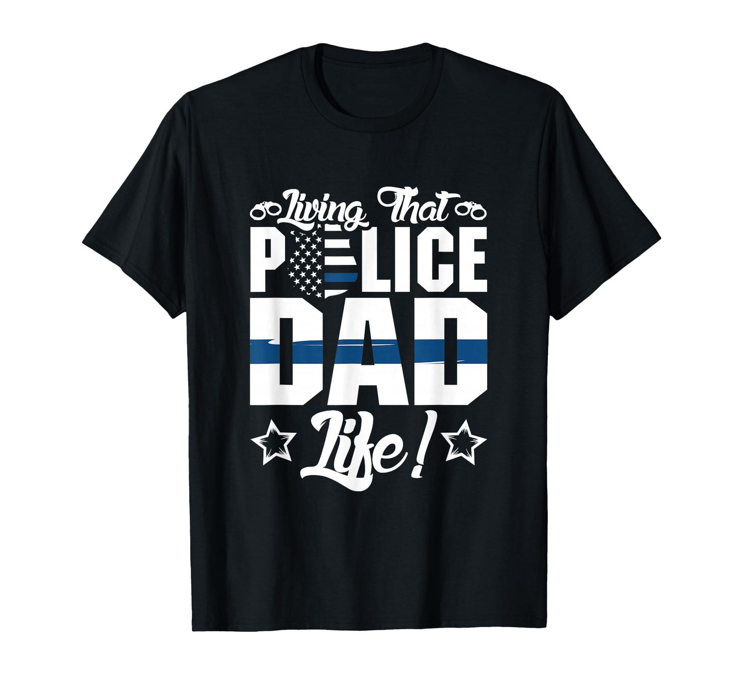 Thin Blue Line Living That Police Dad T-Shirt - Graphic Print for Adults - T-Shirt, Sweatshirt, Hoodie