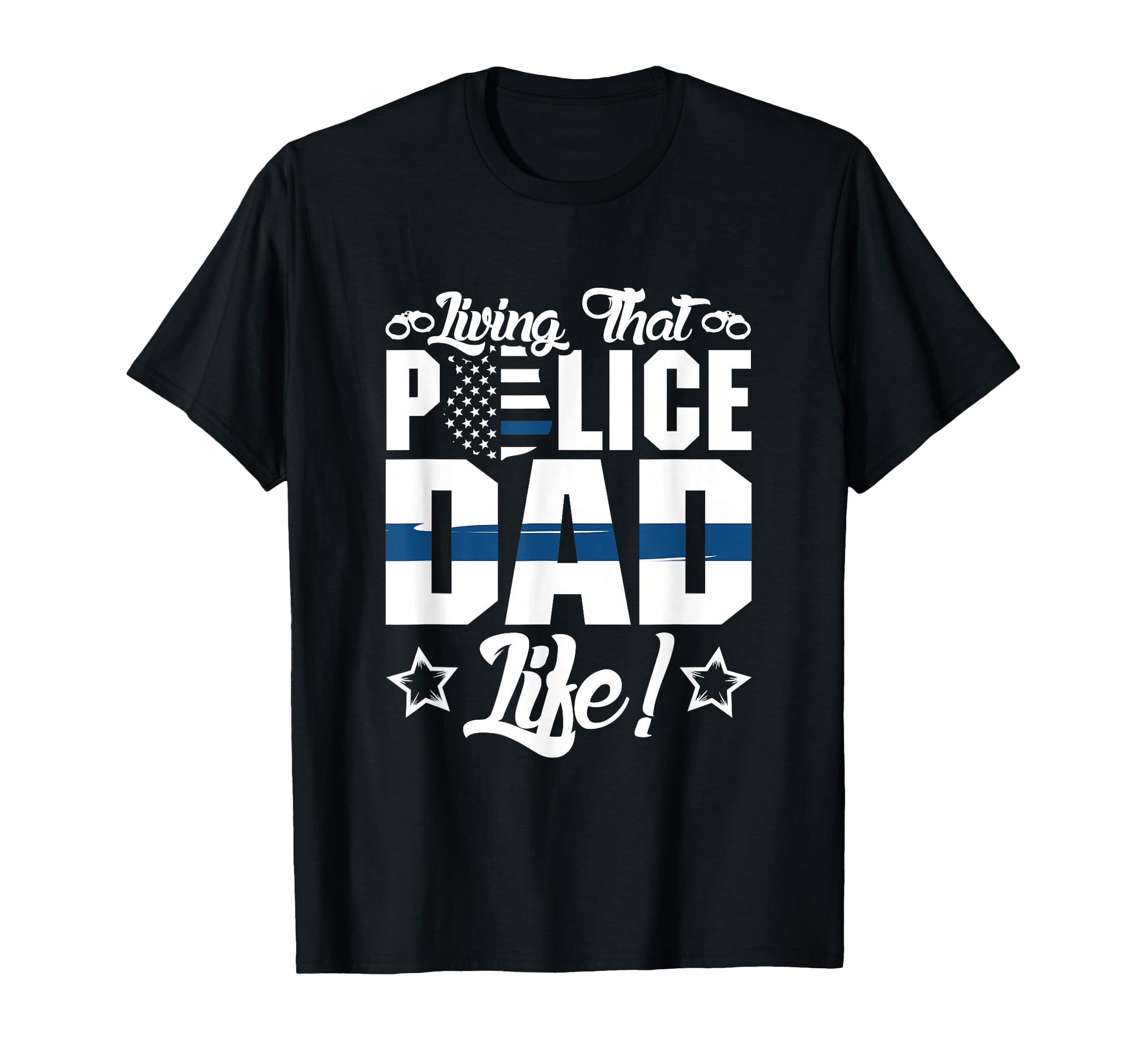 Thin Blue Line Living That Police Dad T-Shirt - Graphic Print for Adults - T-Shirt, Sweatshirt, Hoodie