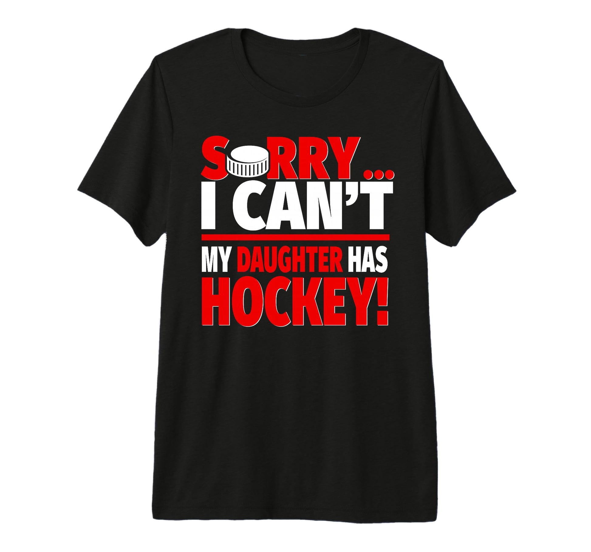 Sorry My Daughter Has Hockey Mom Or T-Shirt - Novelty Apparel Men Women - T-Shirt, Sweatshirt, Hoodie