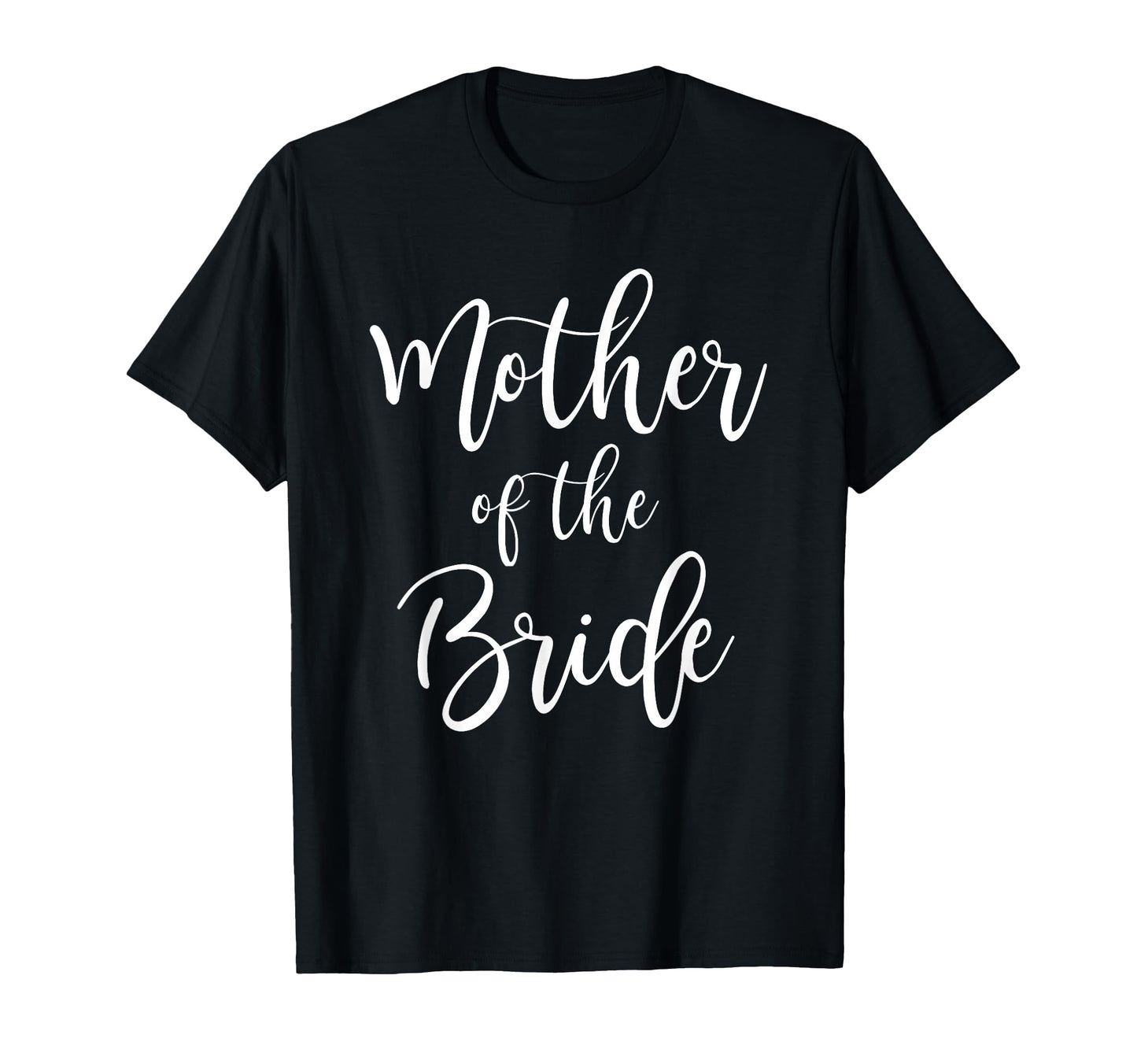 Mother Bride Wedding Mom Bridal Party T-Shirt - Unique Graphic Unisex - T-Shirt, Sweatshirt, Hoodie