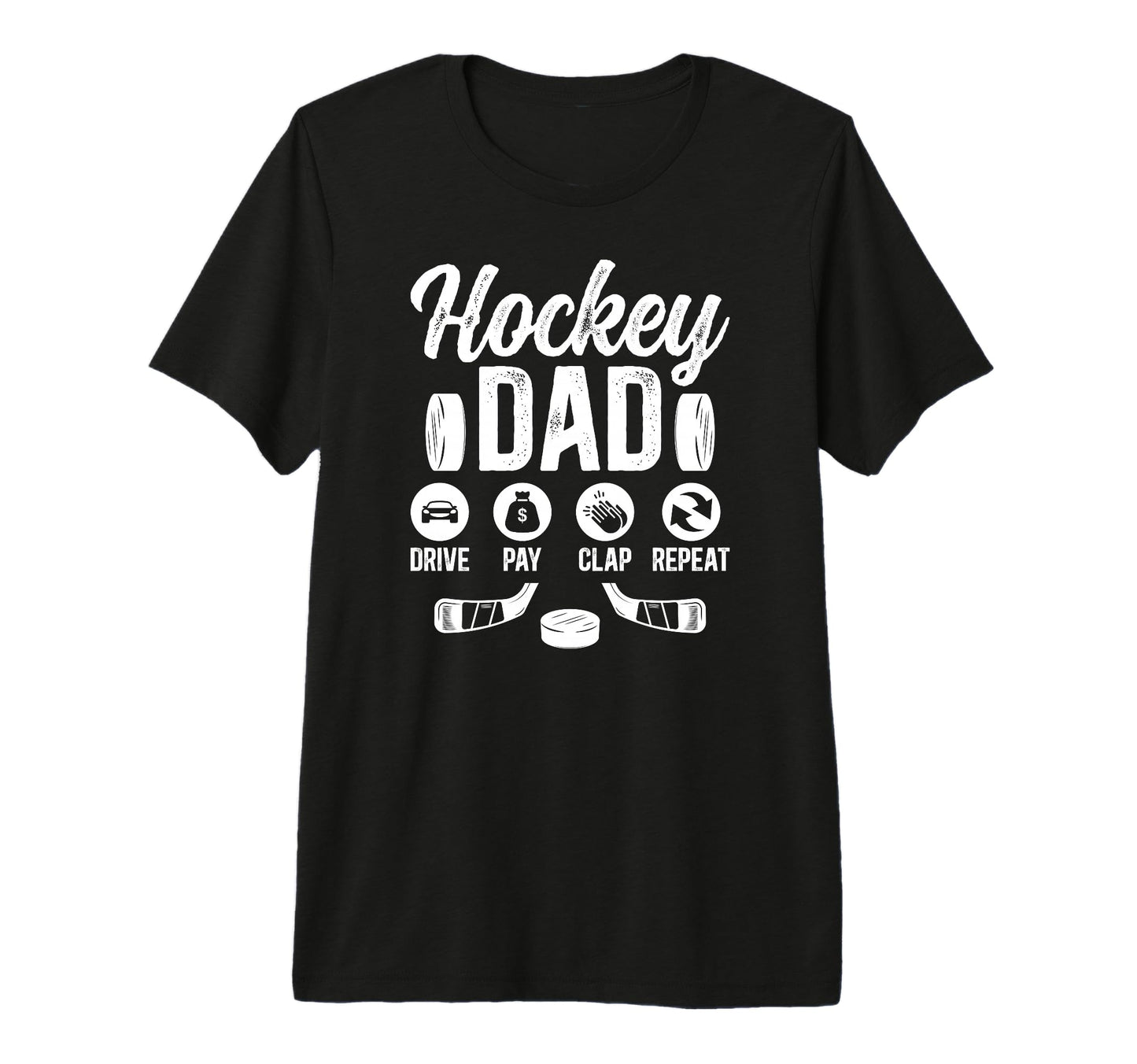 Mens Hockey Dad Drive Pay Clap Ice Hockey T-Shirt - Novelty Apparel Unisex - T-Shirt, Sweatshirt, Hoodie