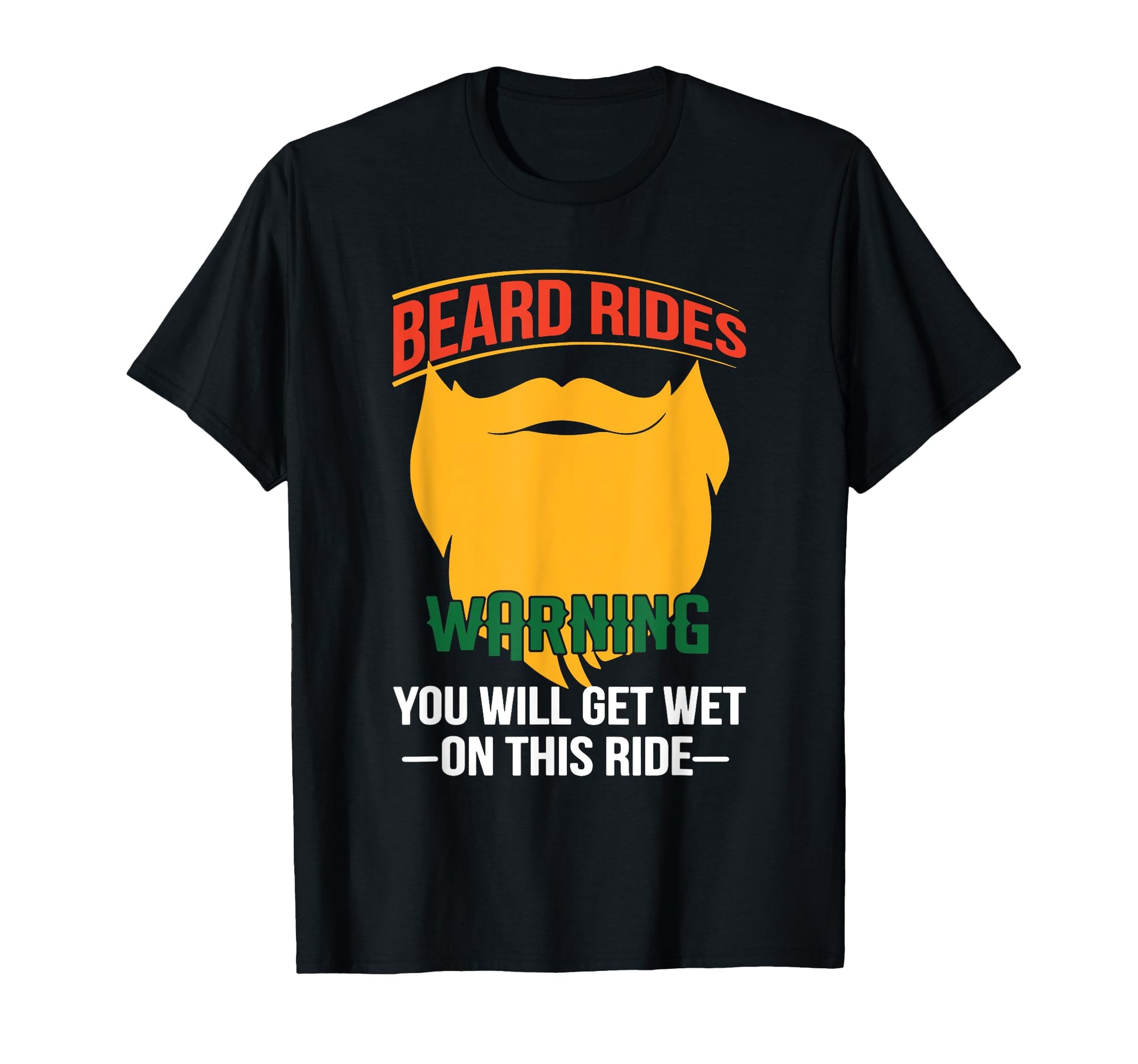 Beard Rides Warning You Will Get Wet T-Shirt - Unique Graphic Men Women - T-Shirt, Sweatshirt, Hoodie