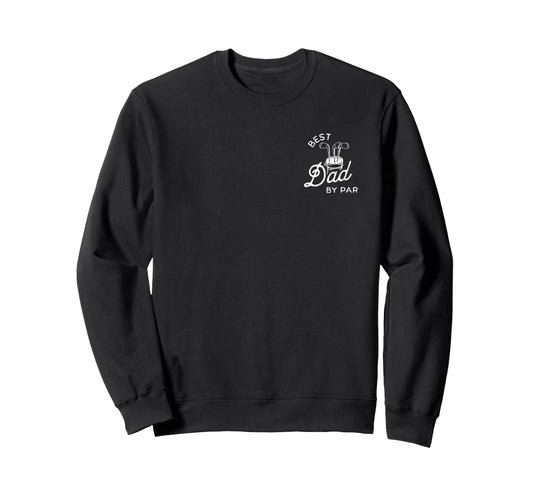 Best Dad Par Golf Dad Dads Sweatshirt - Casual Everyday Wear for Adults - T-Shirt, Sweatshirt, Hoodie