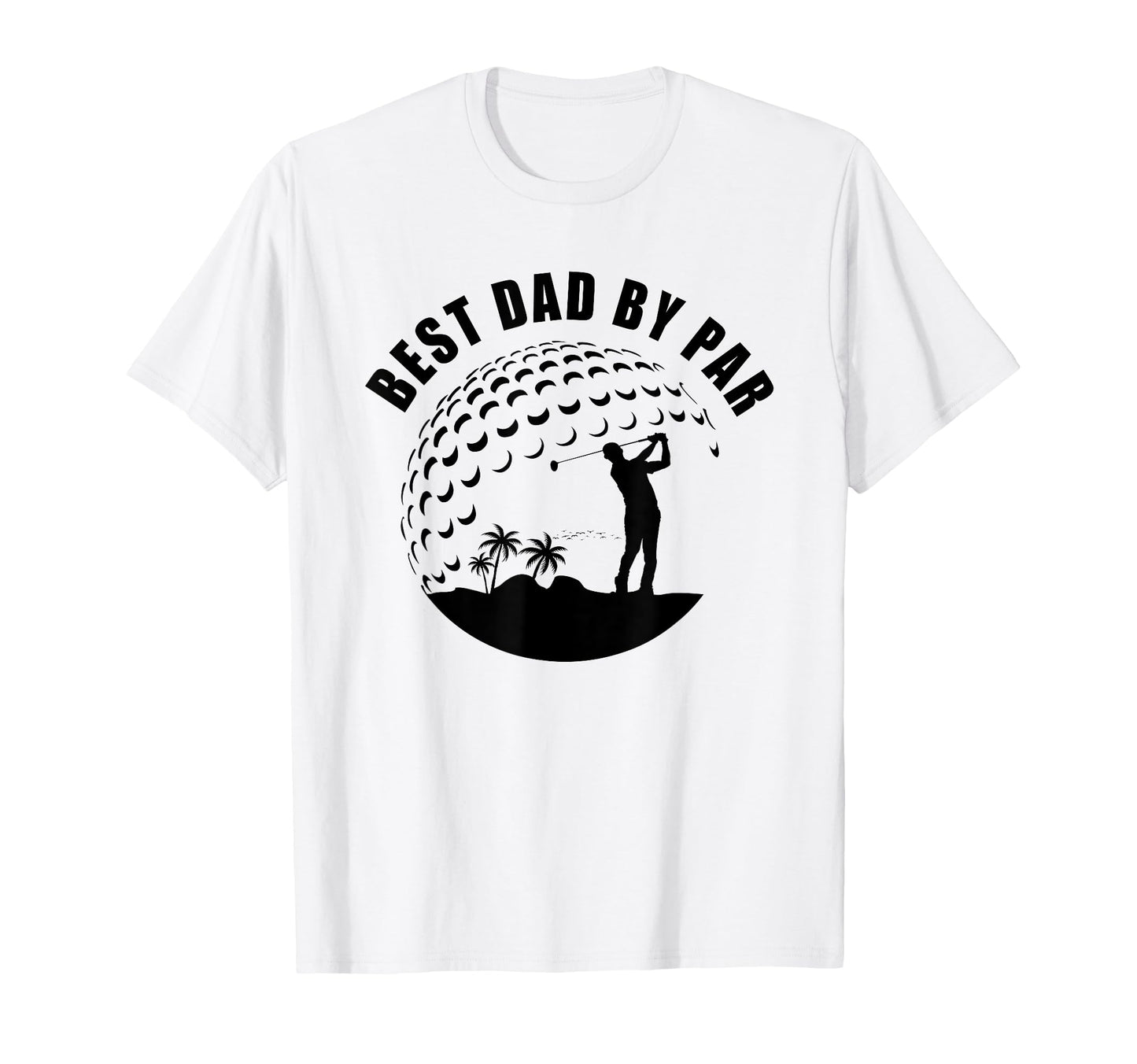 Best Dad Par Funny Sarcastic Golf Pun T-Shirt - Streetwear Style Unisex - T-Shirt, Sweatshirt, Hoodie