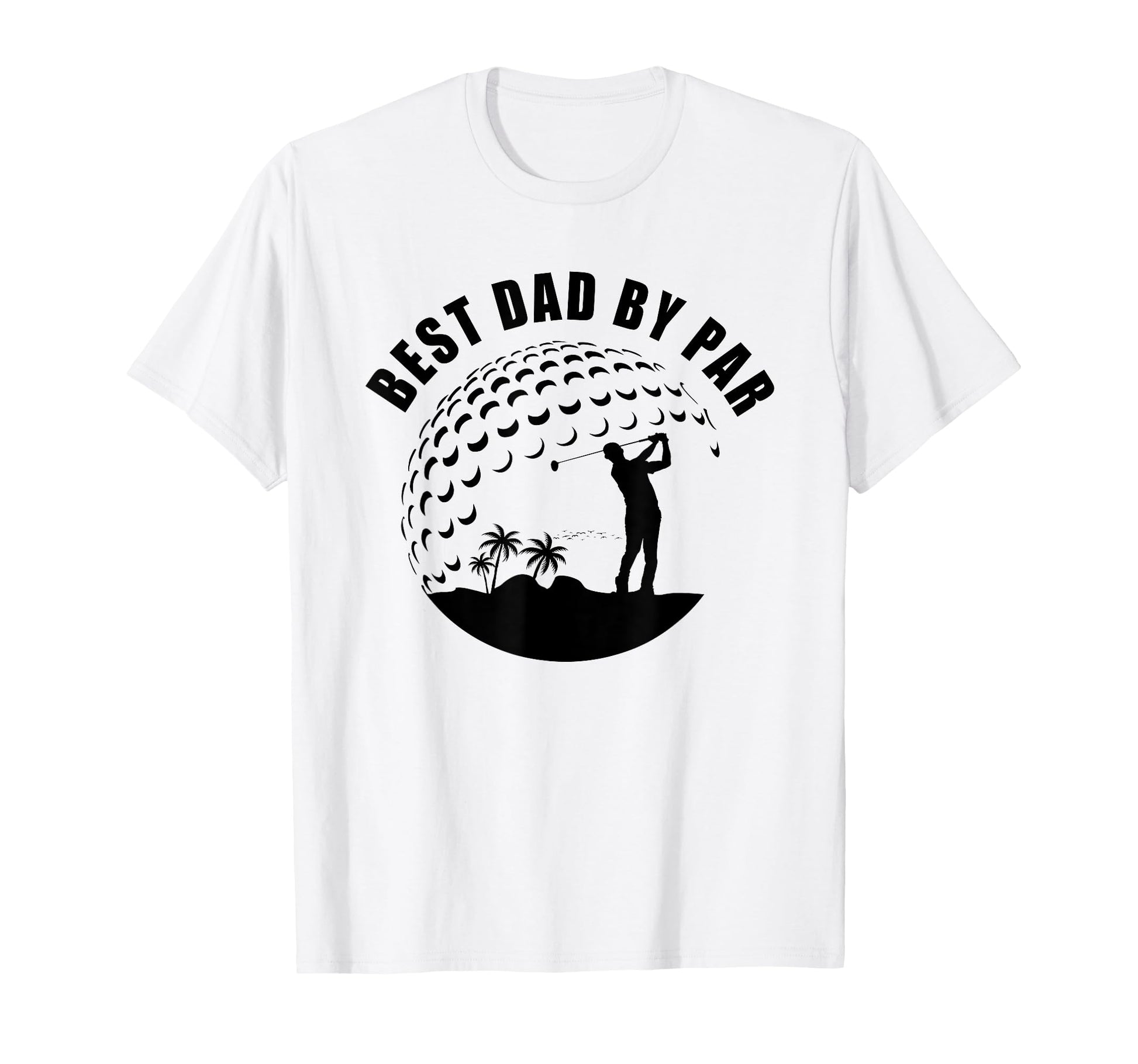 Best Dad Par Funny Sarcastic Golf Pun T-Shirt - Streetwear Style Unisex - T-Shirt, Sweatshirt, Hoodie