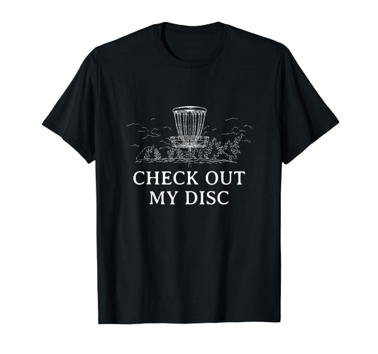 Check Out My Disc Golf Outdoor Game T-Shirt - Minimalist Print Unisex - T-Shirt, Sweatshirt, Hoodie
