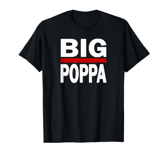 Big Poppa Hip Hop Dad Fathers Day T-Shirt - Graphic Print Unisex - T-Shirt, Sweatshirt, Hoodie
