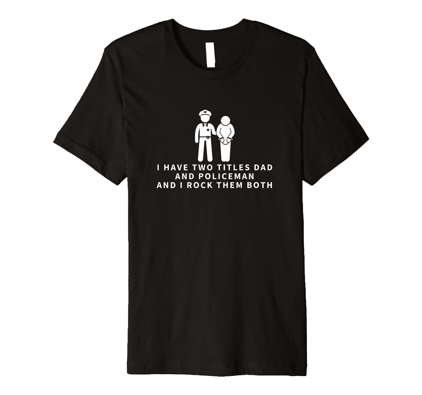 Policeman And Dad Funny Police Officer T-Shirt - Custom Art Print Men Women - T-Shirt, Sweatshirt, Hoodie