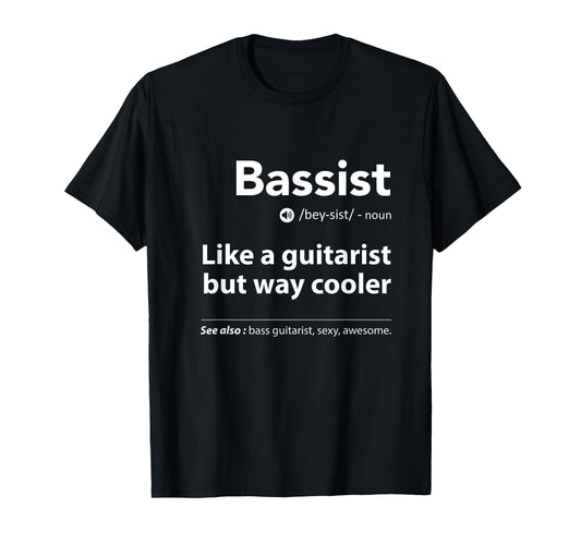 Bassist Definition Funny Guitar Player T-Shirt - Novelty Apparel Men Women - T-Shirt, Sweatshirt, Hoodie