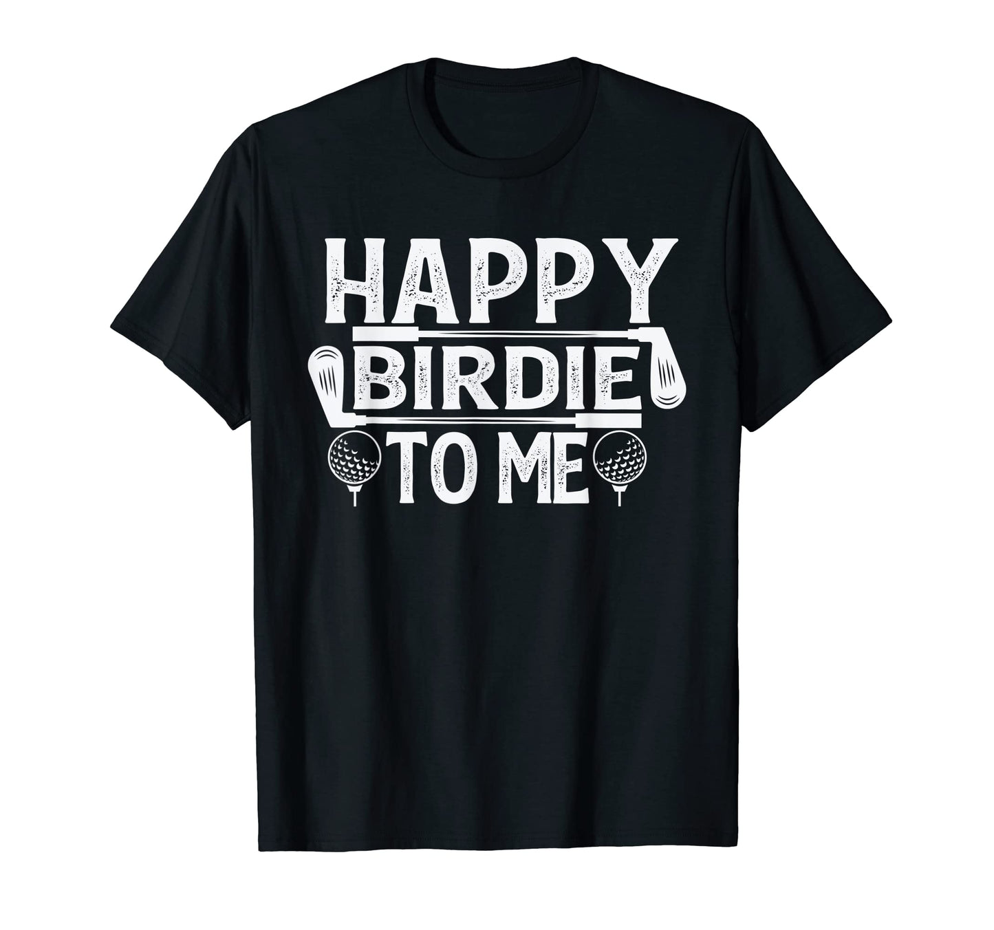 Funny Golf Happy Birdie To Me Golfer T-Shirt - Streetwear Style for Adults - T-Shirt, Sweatshirt, Hoodie
