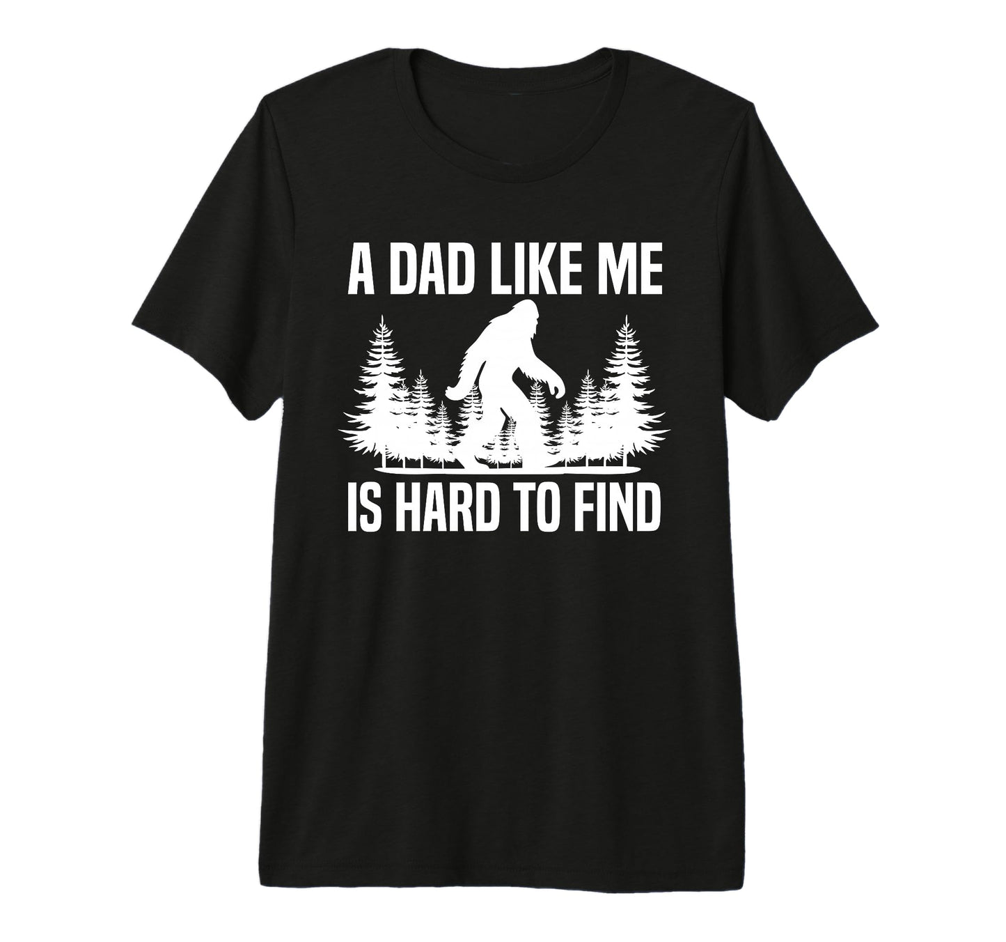 Mens Funny Bigfoot Dad Like Me Is T-Shirt - Minimalist Print for Adults - T-Shirt, Sweatshirt, Hoodie