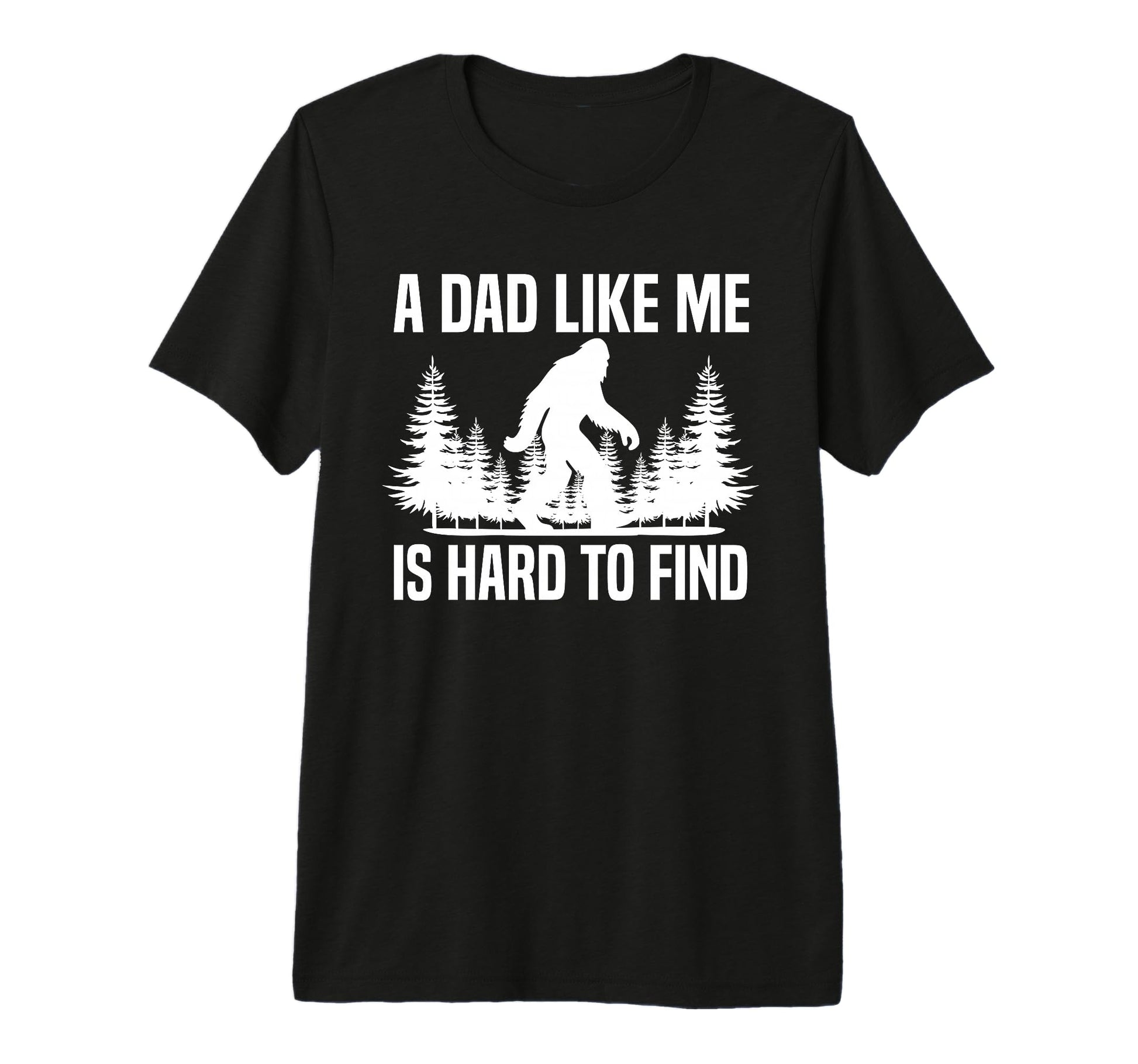 Mens Funny Bigfoot Dad Like Me Is T-Shirt - Minimalist Print for Adults - T-Shirt, Sweatshirt, Hoodie