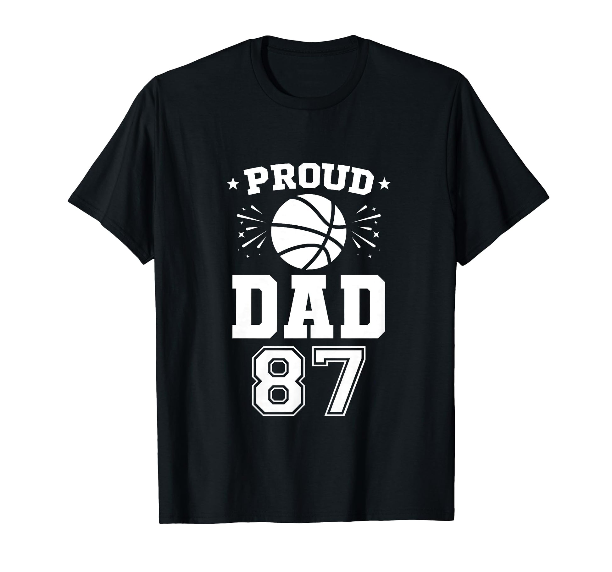 Proud Basketball Dad Number 87 T-Shirt - Casual Everyday Wear Unisex - T-Shirt, Sweatshirt, Hoodie