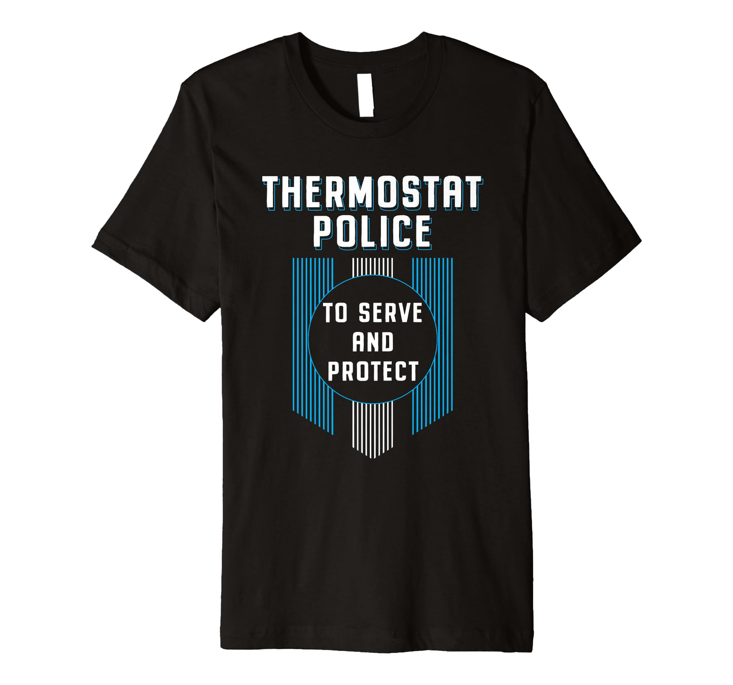 Thermostat Police Fathers Day Funny T-Shirt - Streetwear Style for Adults - T-Shirt, Sweatshirt, Hoodie