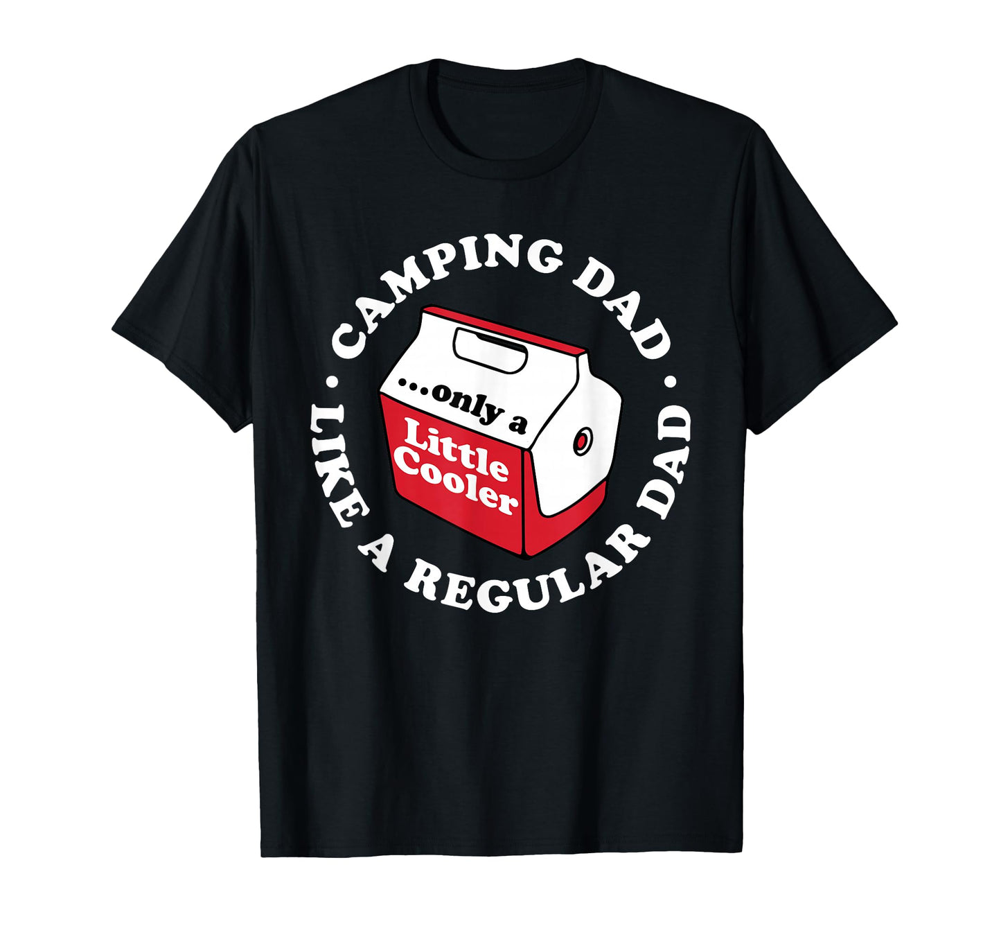 Camping Dad Joke Funny Fathers T-Shirt - Casual Everyday Wear Men Women - T-Shirt, Sweatshirt, Hoodie