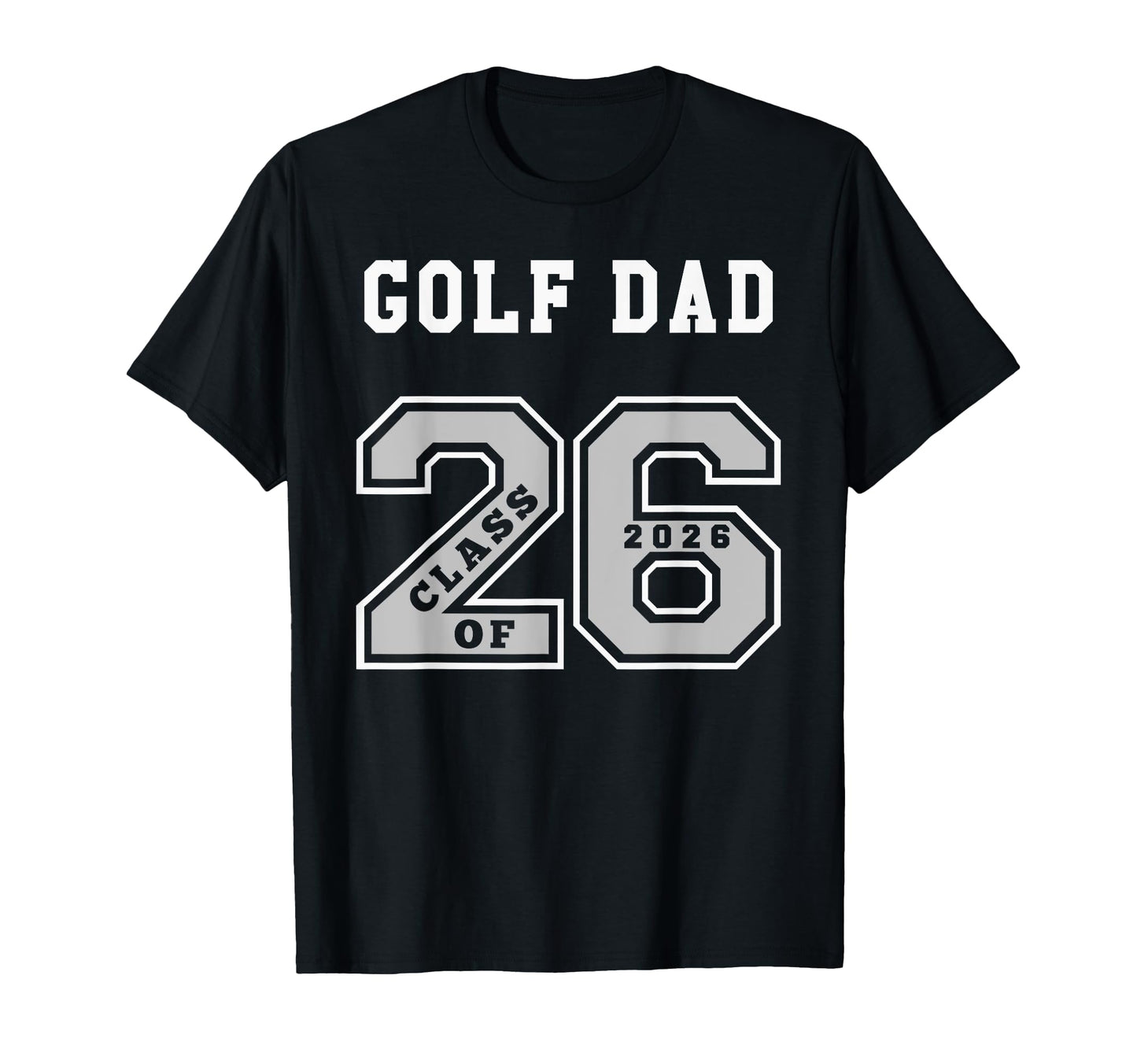 Golf Dad Class 2026 Golf Dad 26 Swag T-Shirt - Novelty Apparel Men Women - T-Shirt, Sweatshirt, Hoodie