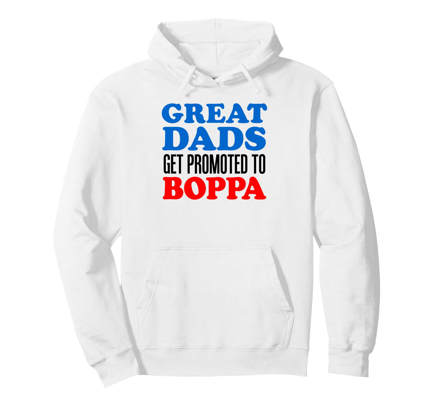 Great Dads Get Promoted To Boppa Hoodie - Custom Art Print for Adults - T-Shirt, Sweatshirt, Hoodie