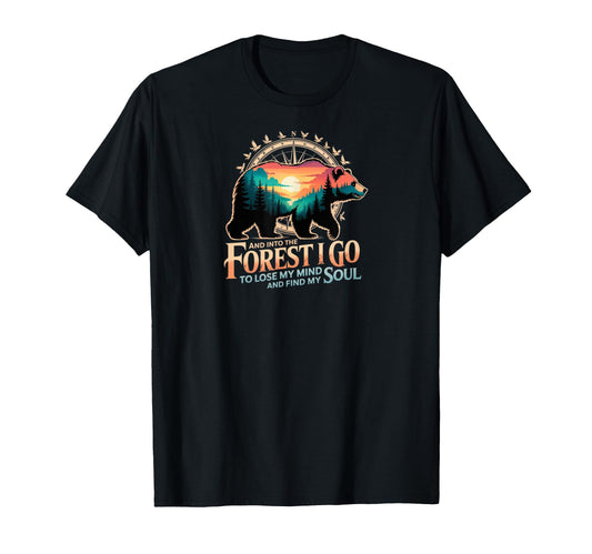 And Into Forest I Go To Lose My Mind T-Shirt - Unique Graphic for Adults - T-Shirt, Sweatshirt, Hoodie