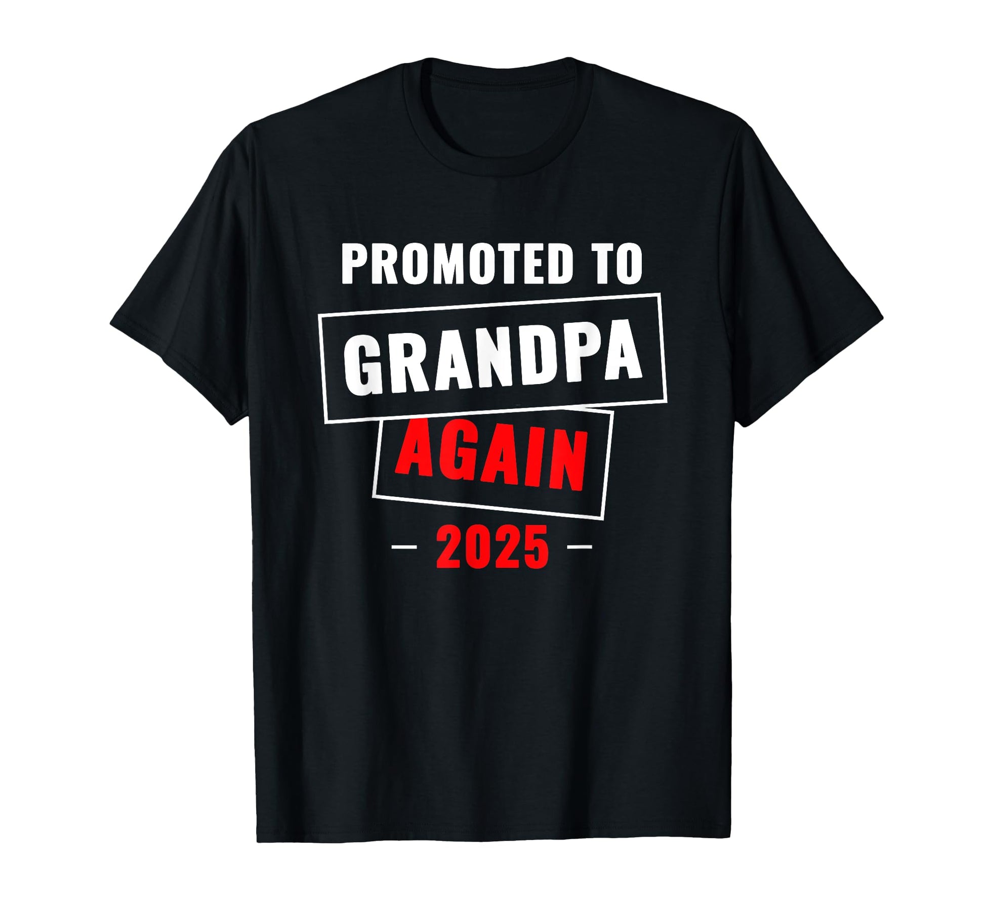 Promoted To Grandpa Again 2025 Funny T-Shirt - Minimalist Print Men Women - T-Shirt, Sweatshirt, Hoodie