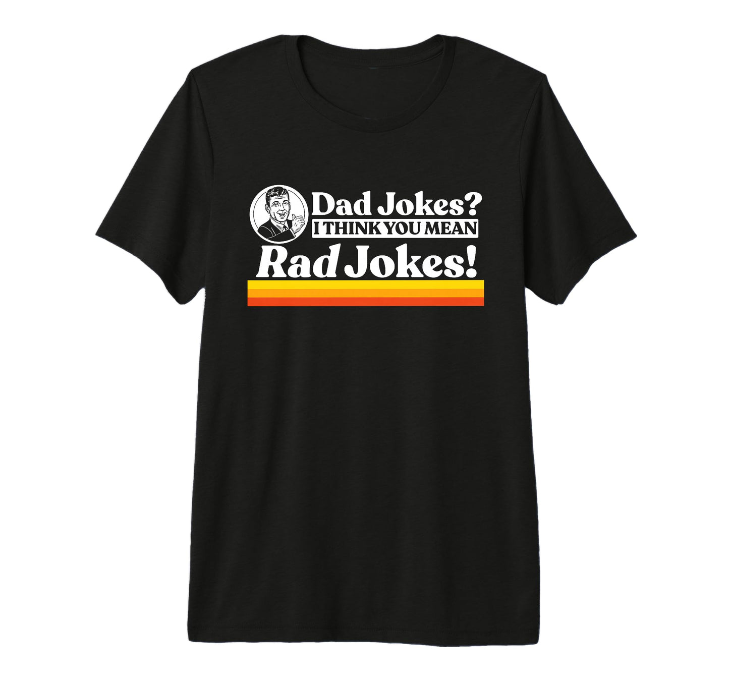 Dad Jokes More Like Rad Jokes Funny T-Shirt - Trendy Graphic Men Women - T-Shirt, Sweatshirt, Hoodie