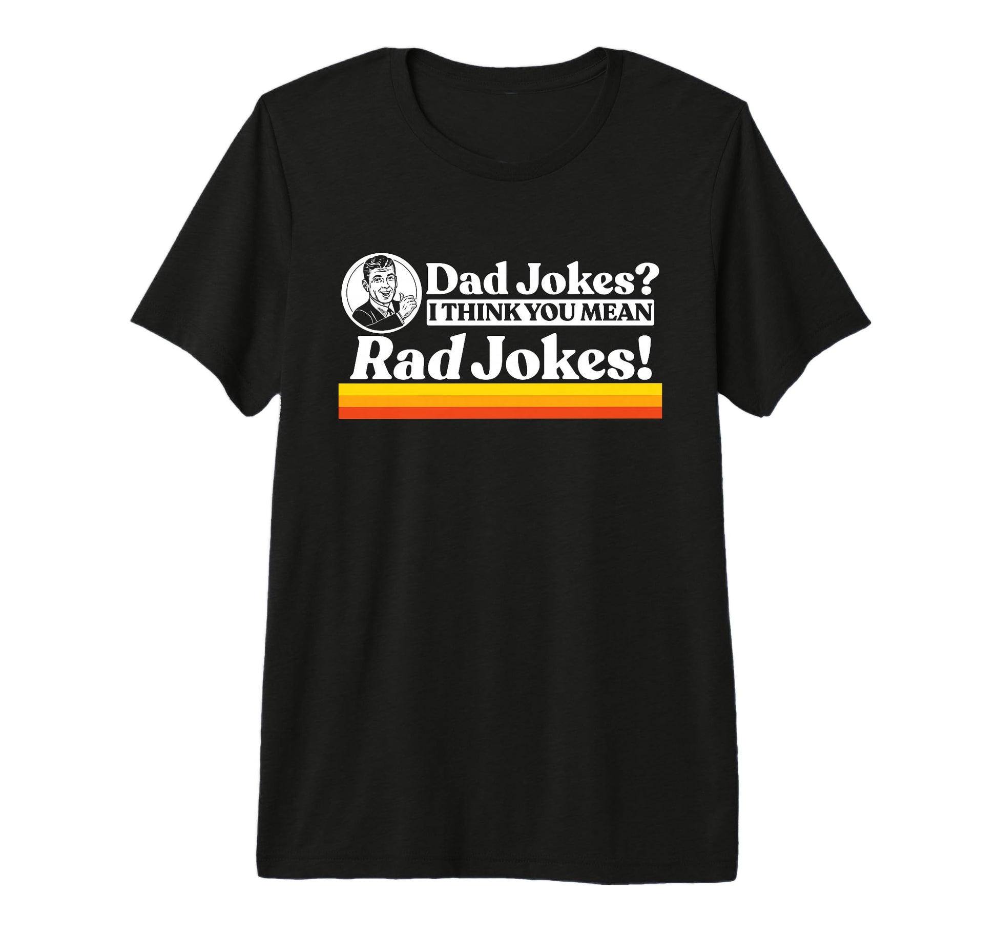 Dad Jokes More Like Rad Jokes Funny T-Shirt - Trendy Graphic Men Women - T-Shirt, Sweatshirt, Hoodie