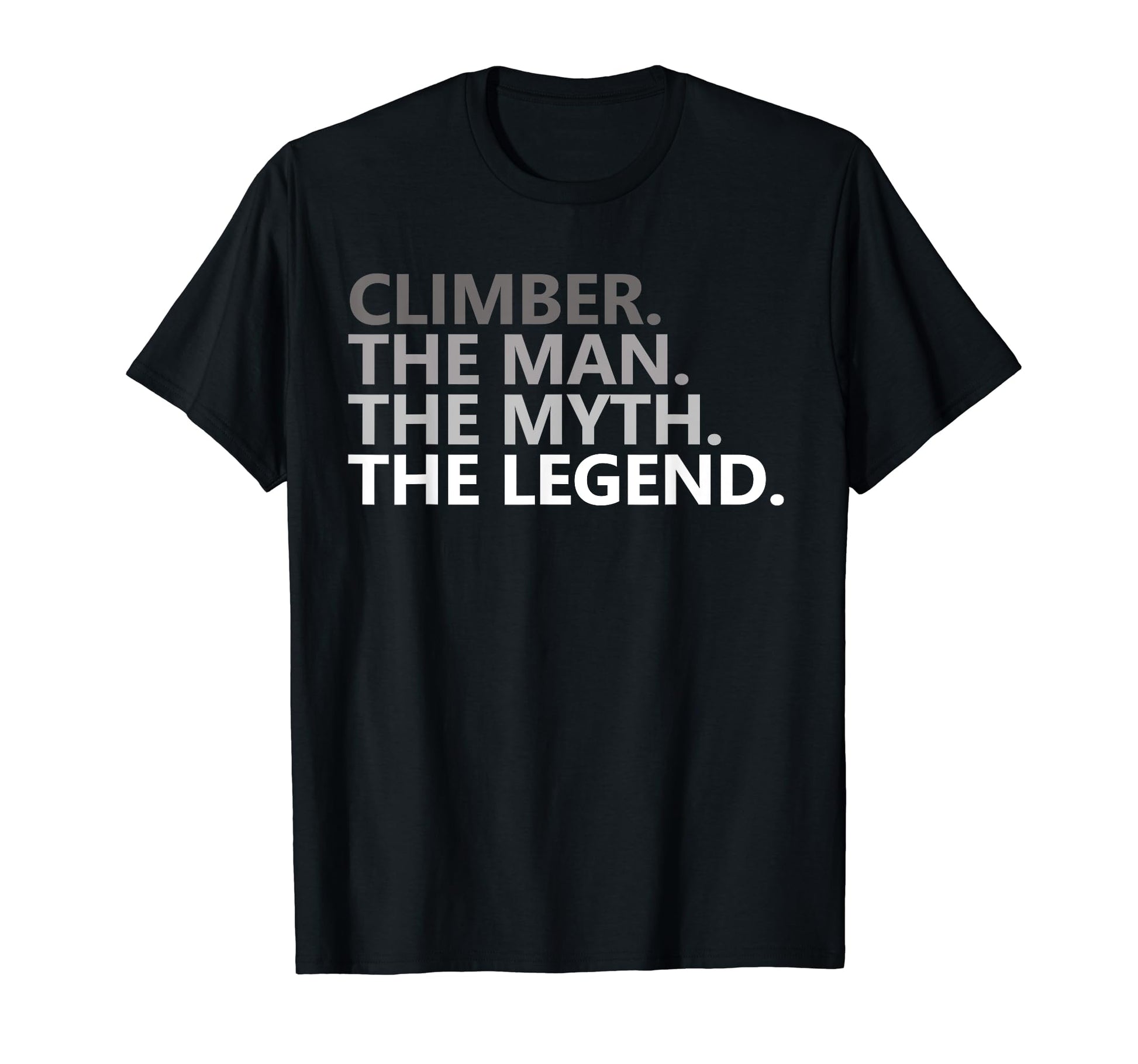 Myth Legend Climber Dad Funny Climbing T-Shirt - Minimalist Print Unisex - T-Shirt, Sweatshirt, Hoodie
