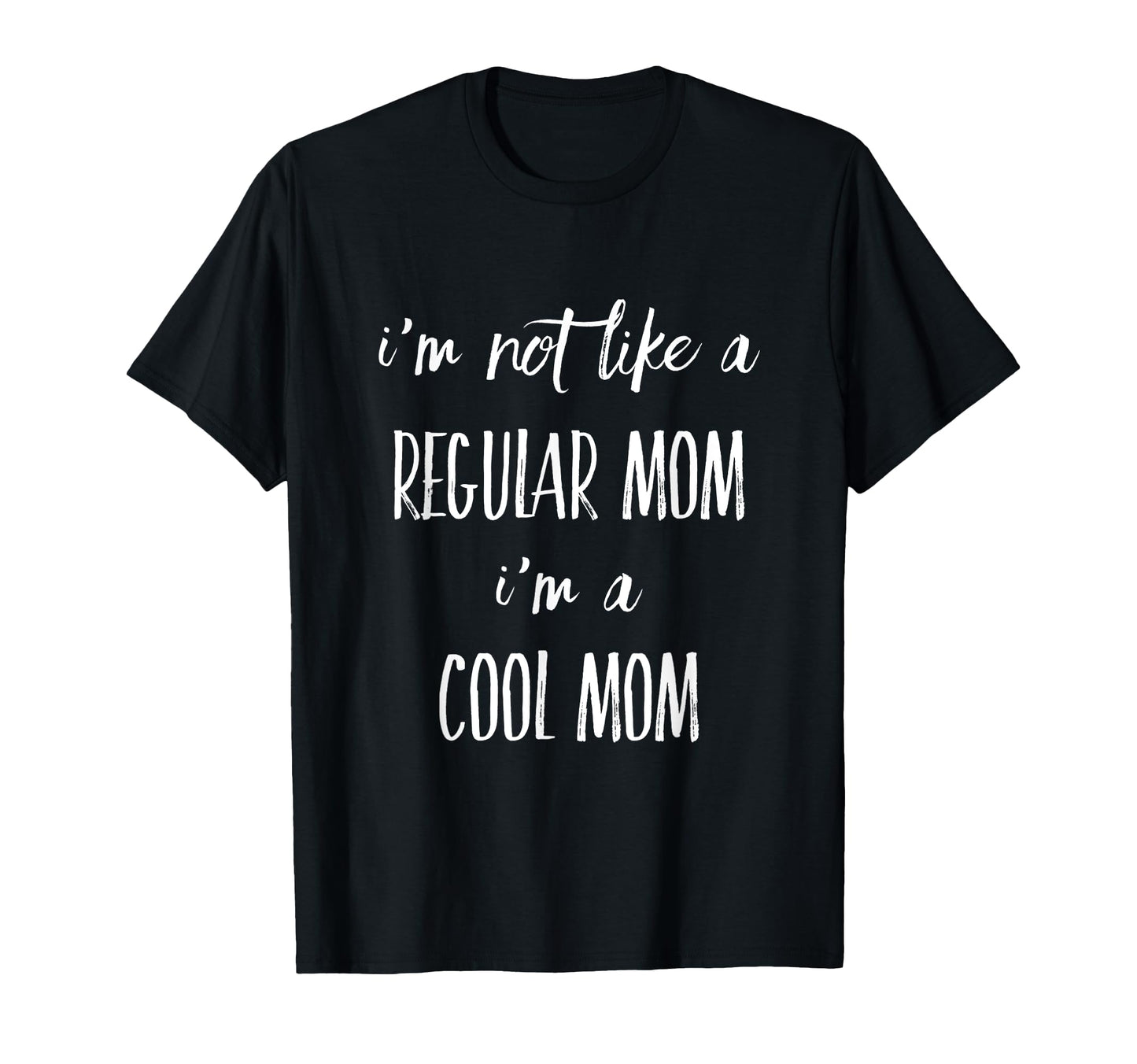 Im Not Like Regular Mom Im Mom Funny T-Shirt - Trendy Graphic for Adults - T-Shirt, Sweatshirt, Hoodie