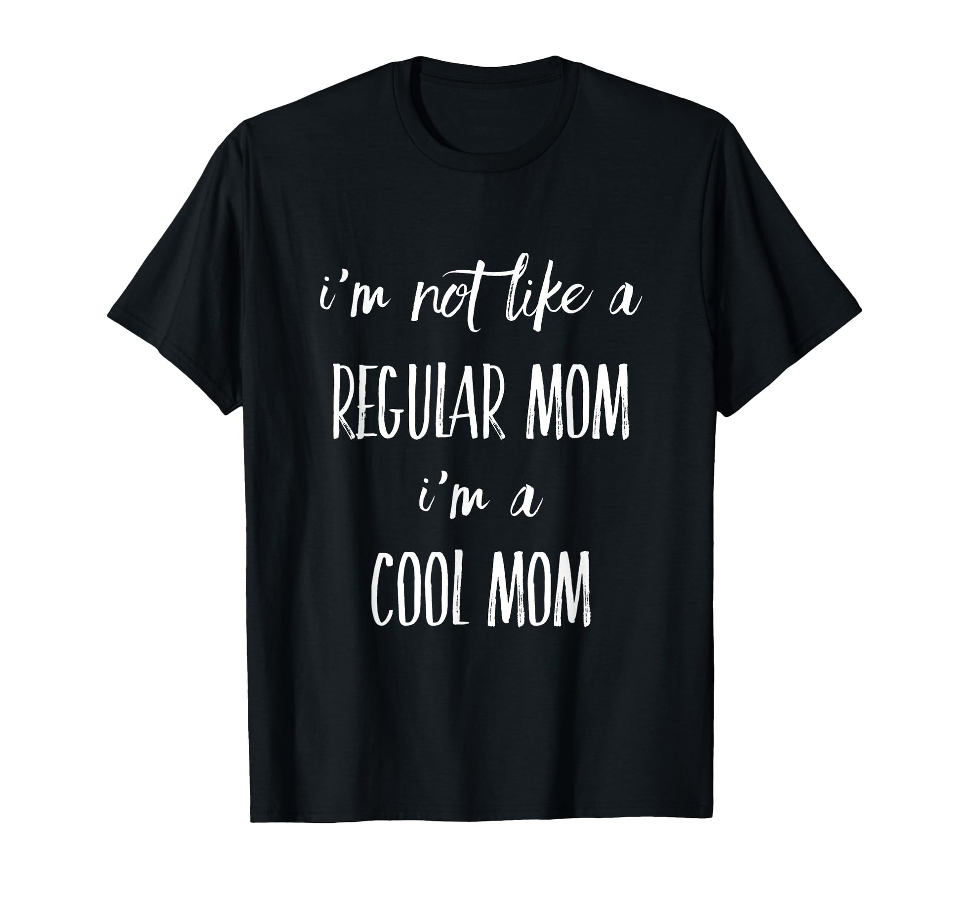 Im Not Like Regular Mom Im Mom Funny T-Shirt - Trendy Graphic for Adults - T-Shirt, Sweatshirt, Hoodie