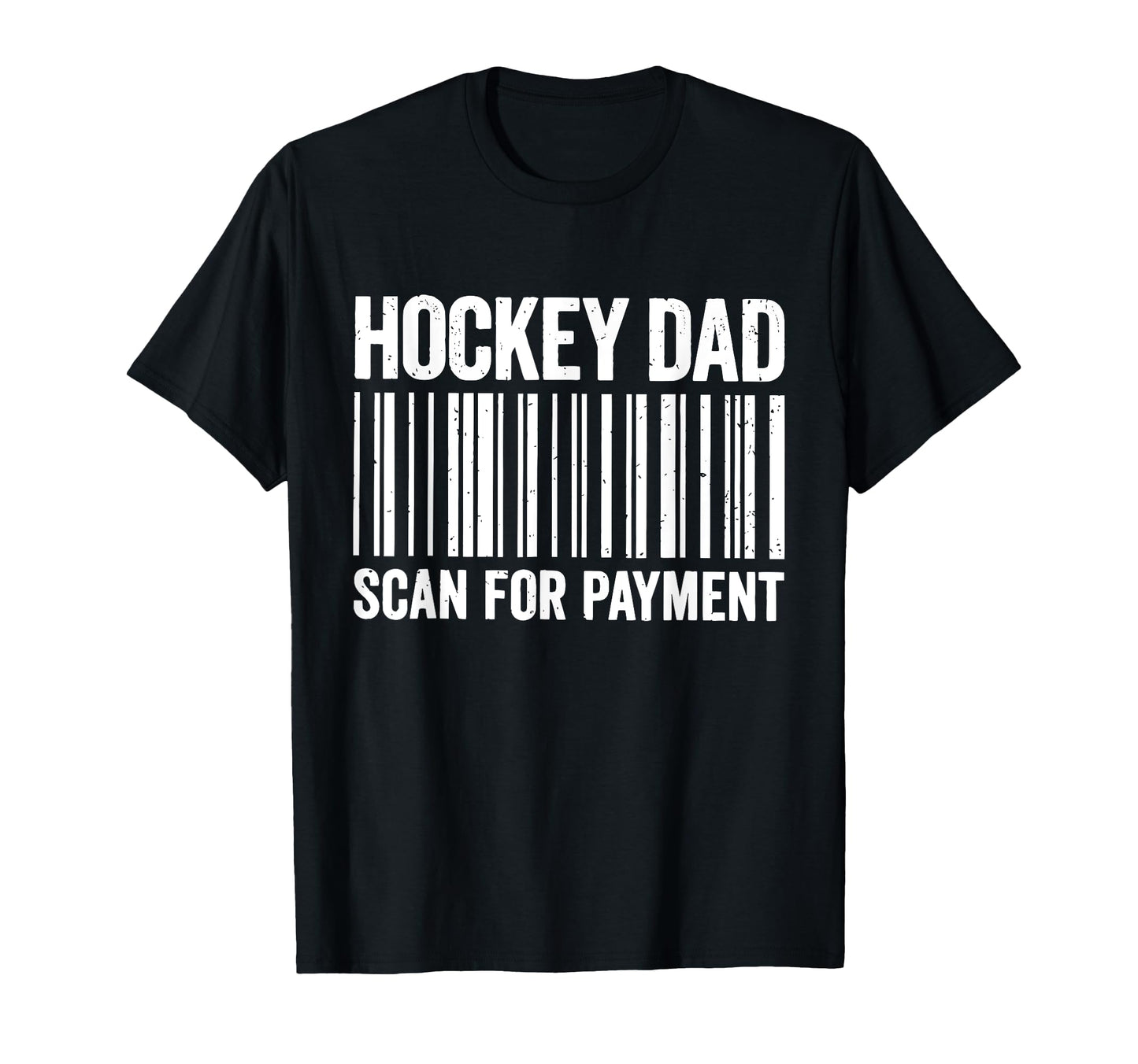 Hockey Dad Scan Payment Barcode Funny T-Shirt - Unique Graphic Men Women - T-Shirt, Sweatshirt, Hoodie