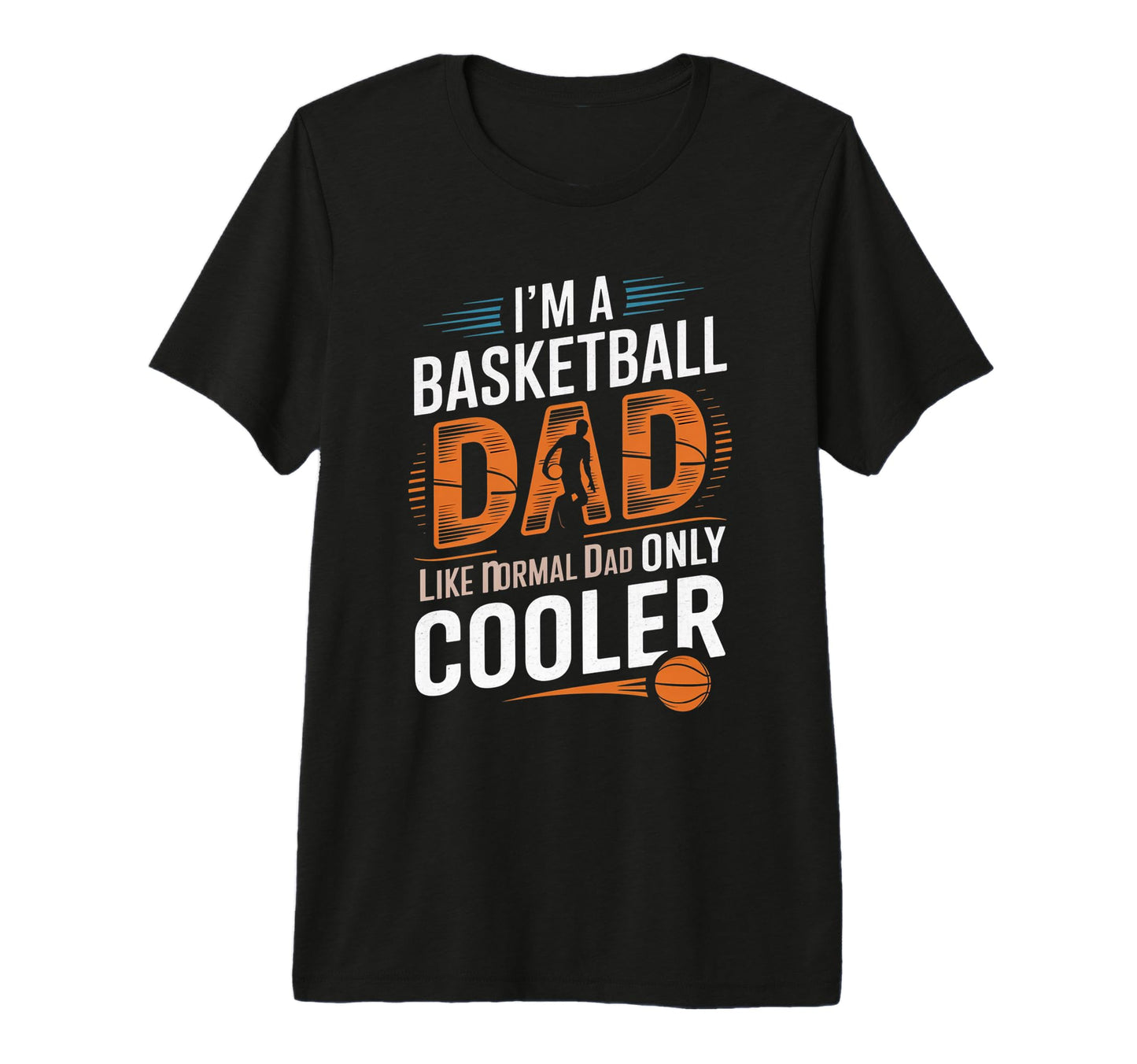 Basketball Dad Funny Fathers Day Daddy T-Shirt - Custom Art Print Unisex - T-Shirt, Sweatshirt, Hoodie