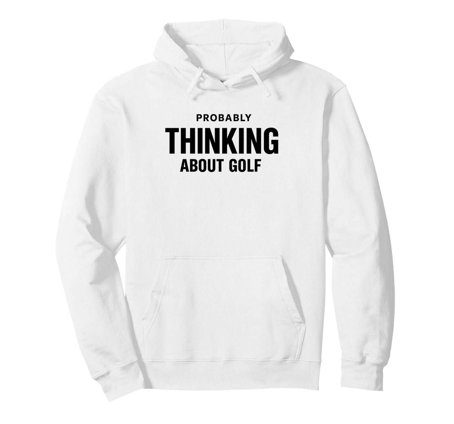 Probably Thinking About Golf Dad Scratch Hoodie - Graphic Print Men Women - T-Shirt, Sweatshirt, Hoodie