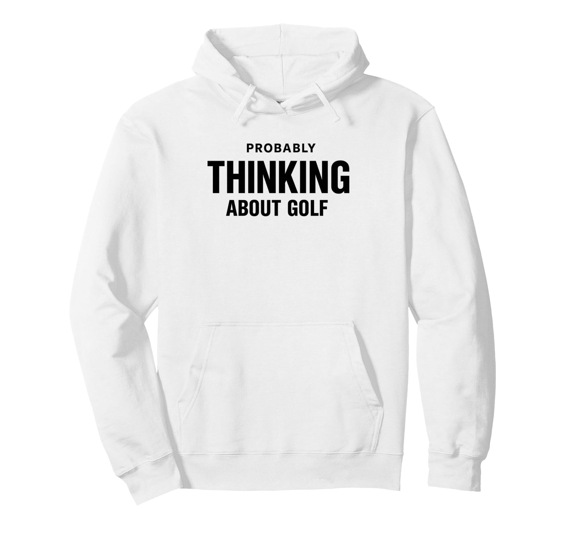 Probably Thinking About Golf Dad Scratch Hoodie - Graphic Print Men Women - T-Shirt, Sweatshirt, Hoodie