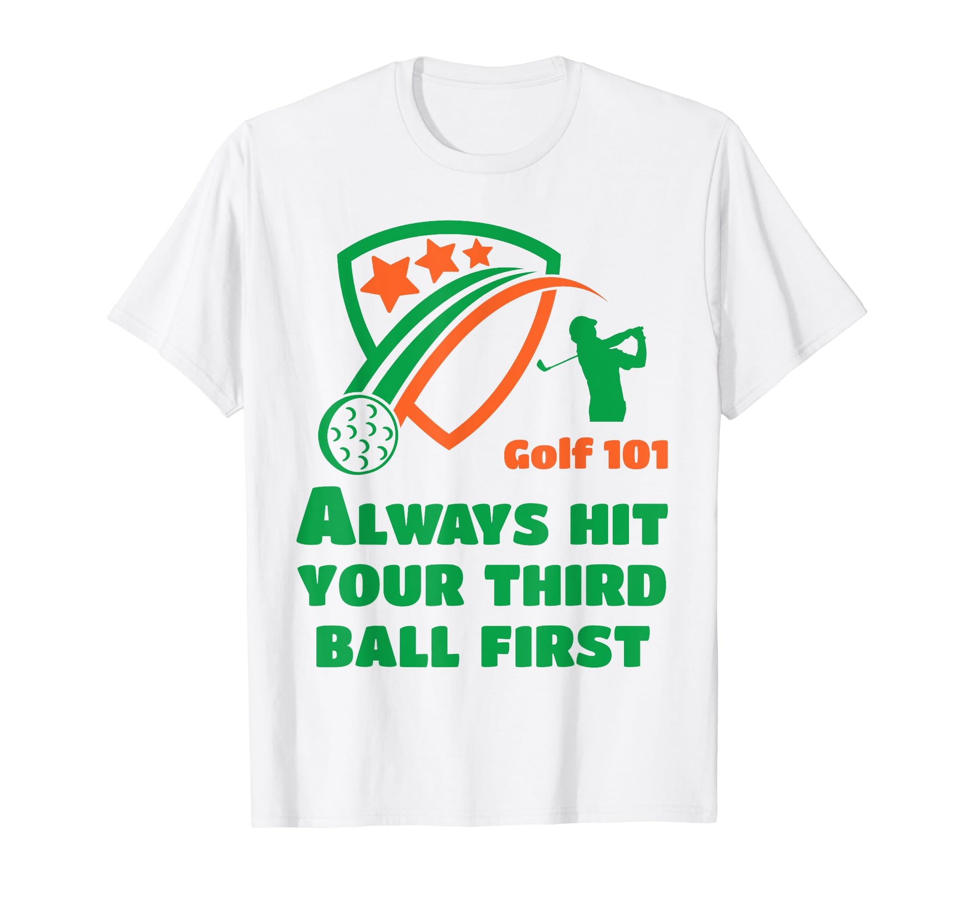 Golf 101 Golfing Third Ball First T-Shirt - Novelty Apparel for Adults - T-Shirt, Sweatshirt, Hoodie