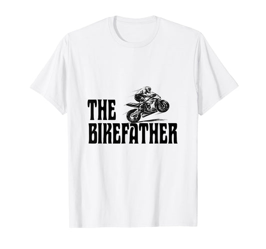 Biker Biker Dad Bikefather Funny T-Shirt - Graphic Print for Adults - T-Shirt, Sweatshirt, Hoodie