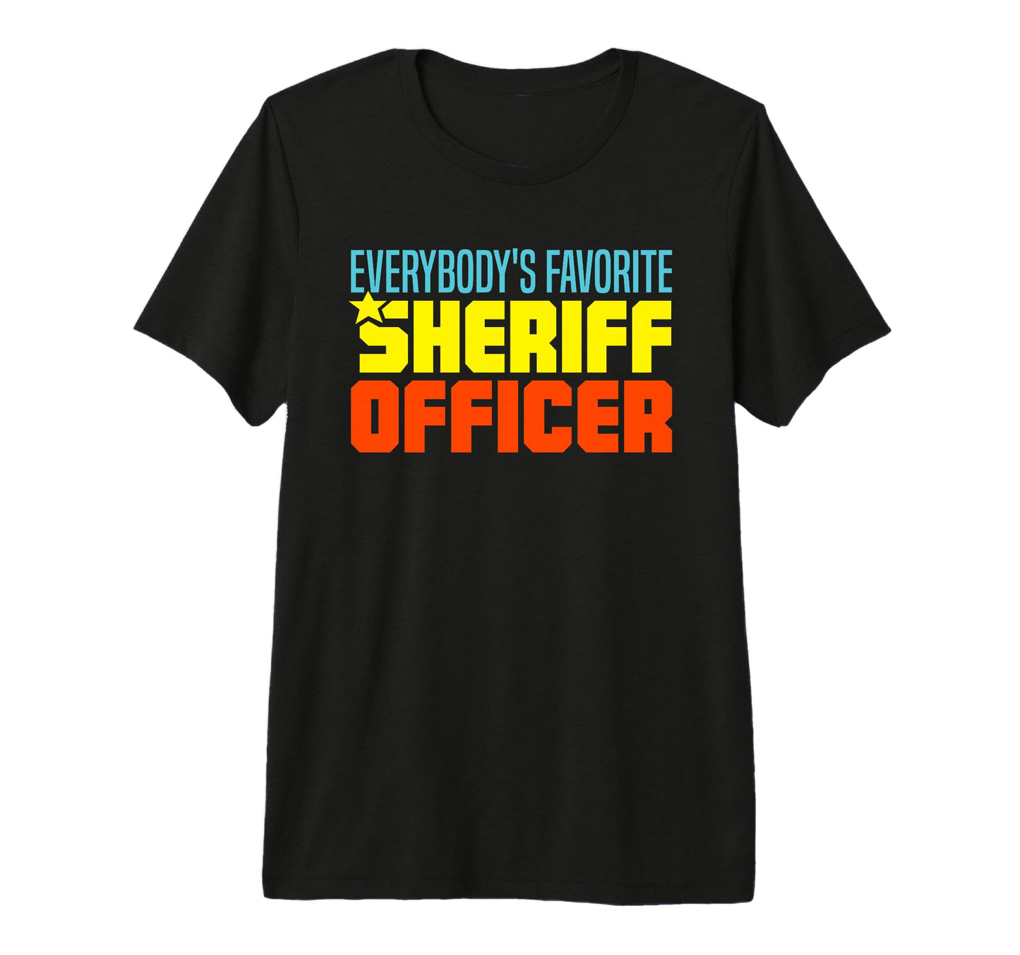 Favorite Sheriff Officer Law T-Shirt - Unique Graphic for Adults - T-Shirt, Sweatshirt, Hoodie