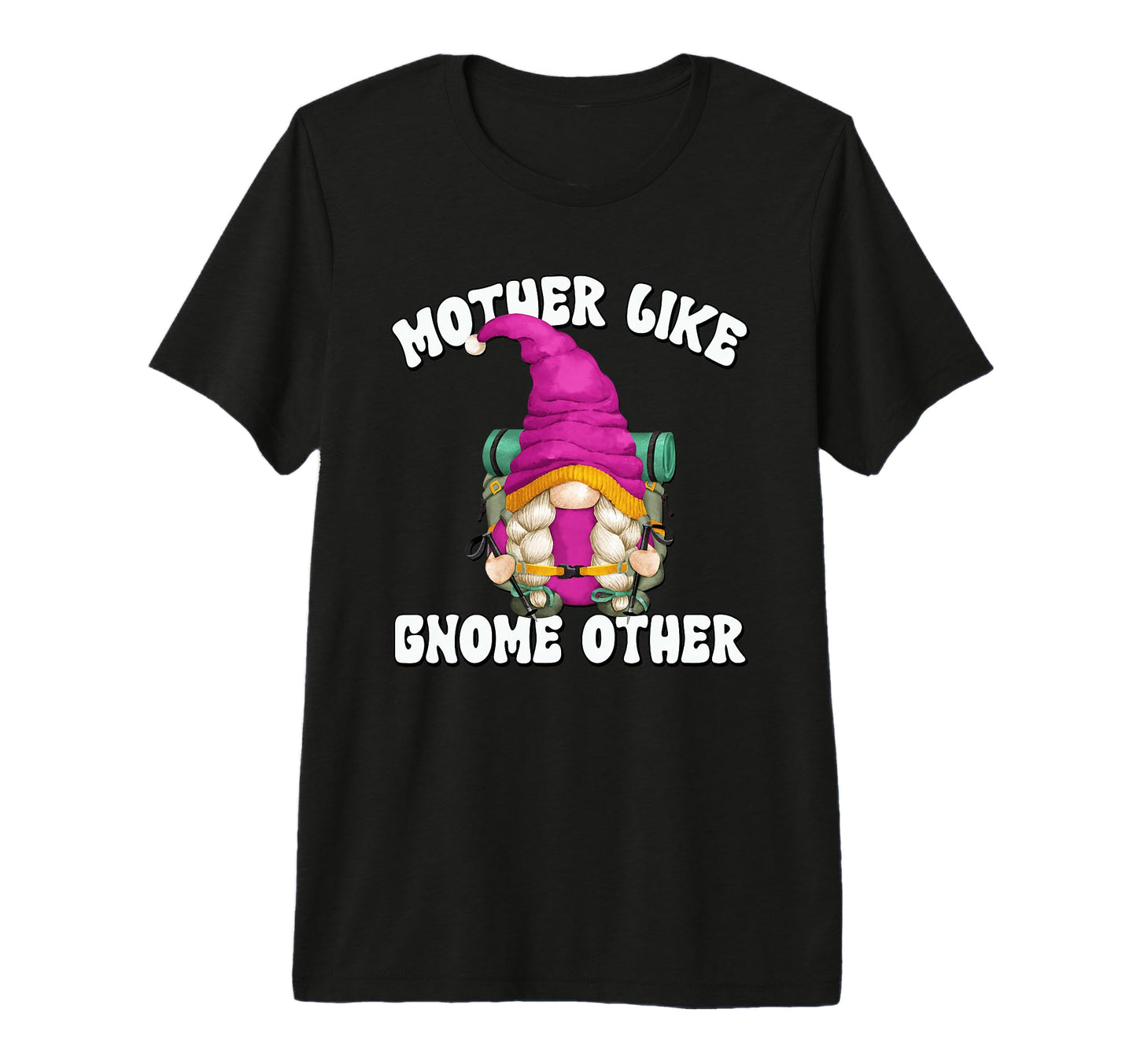 Hiker Gnome Hiking Grandma Funny Mom T-Shirt - Novelty Apparel Men Women - T-Shirt, Sweatshirt, Hoodie