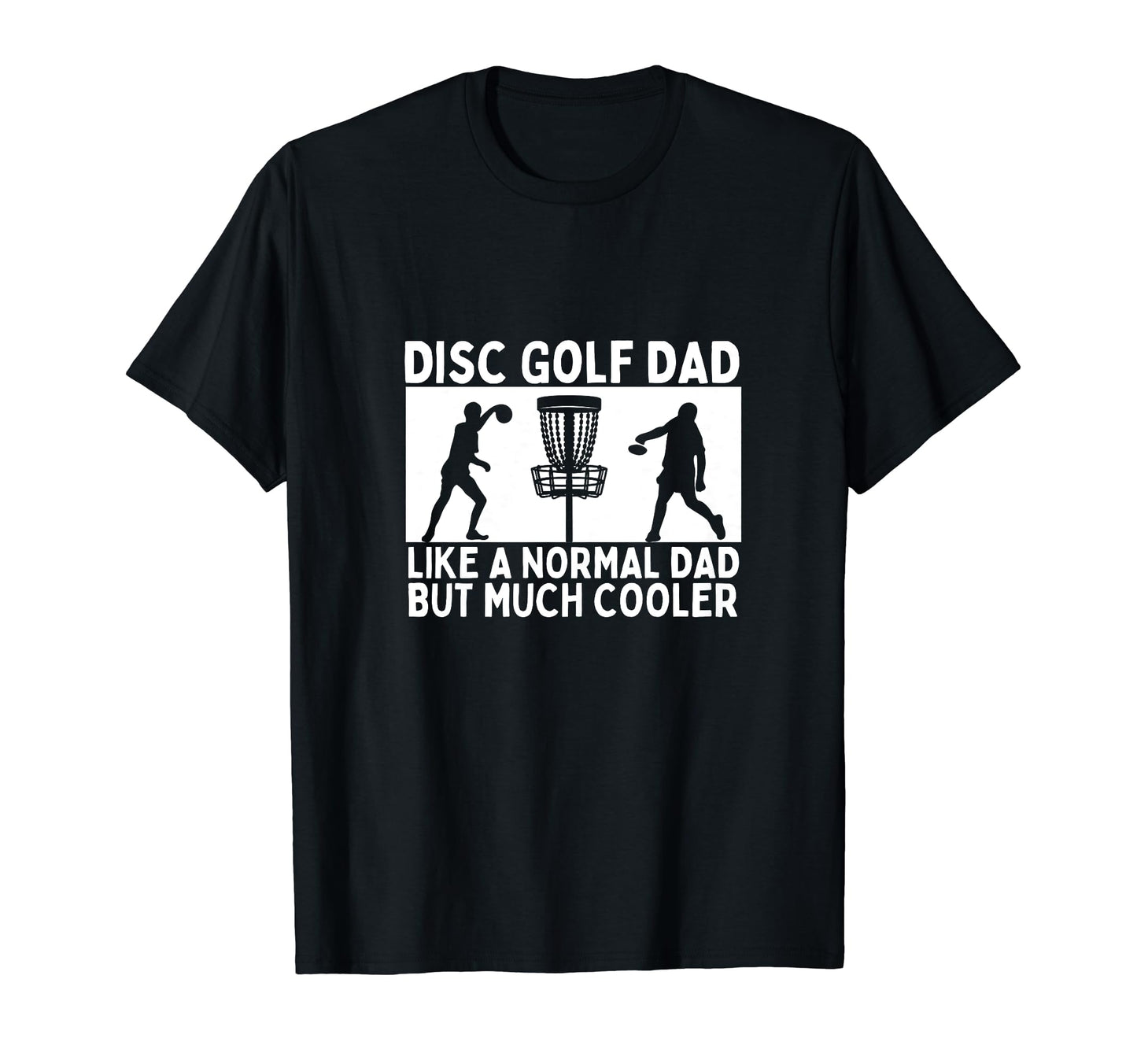 Disc Golf Dad Father Funny Disc T-Shirt - Casual Everyday Wear Men Women - T-Shirt, Sweatshirt, Hoodie