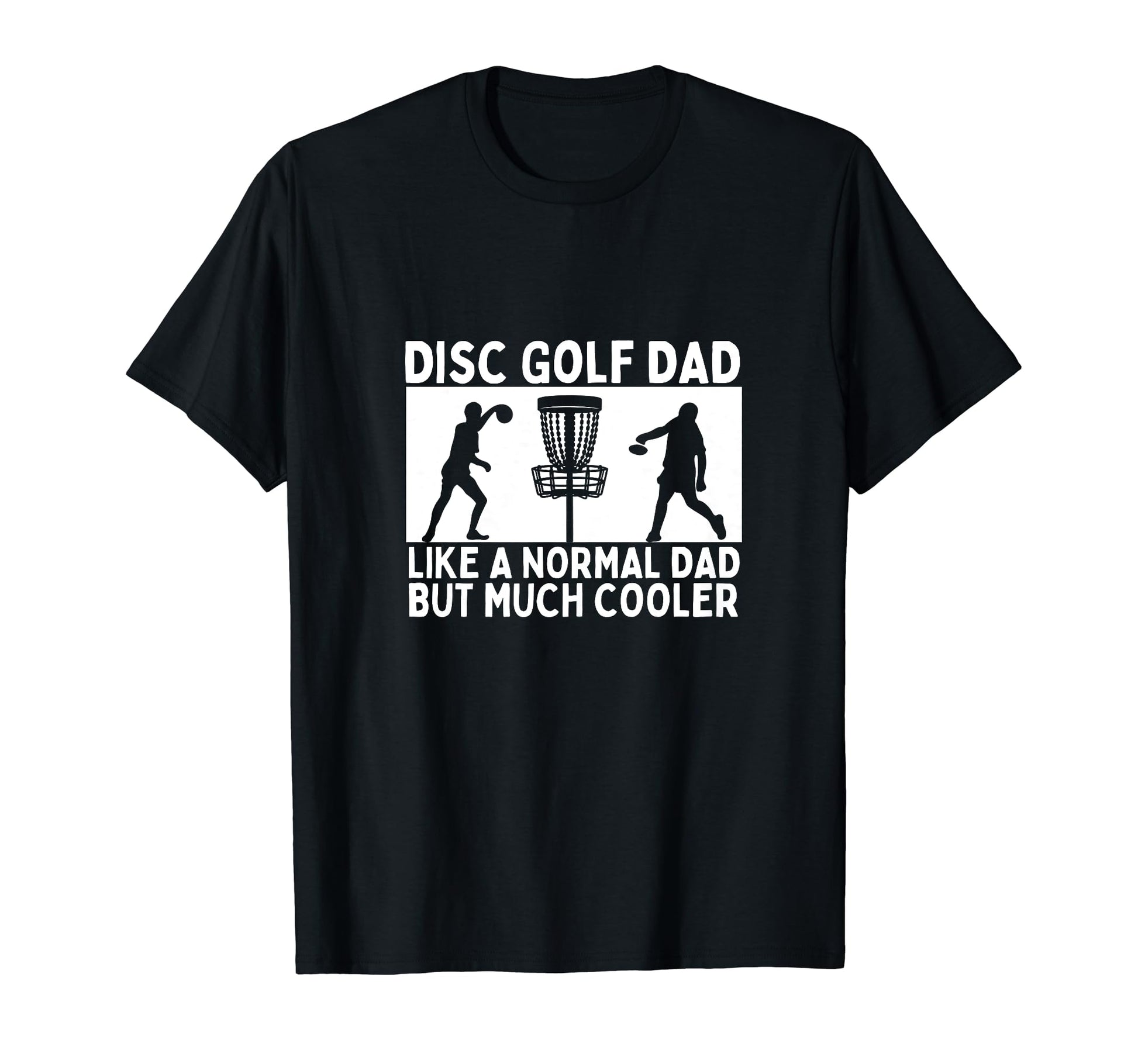 Disc Golf Dad Father Funny Disc T-Shirt - Casual Everyday Wear Men Women - T-Shirt, Sweatshirt, Hoodie