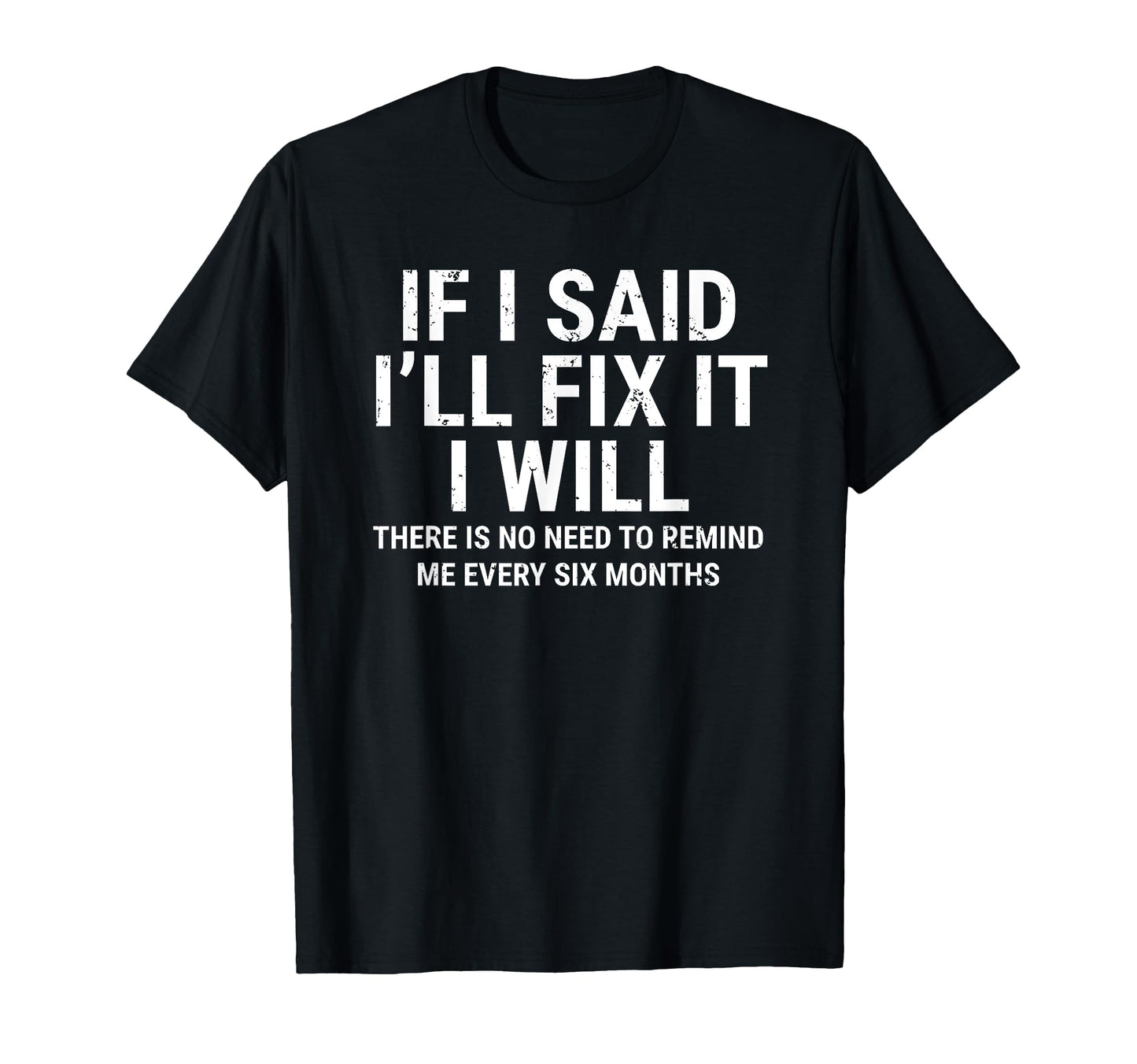 If I Said Ill Fix It I Will Funny T-Shirt - Novelty Apparel for Adults - T-Shirt, Sweatshirt, Hoodie